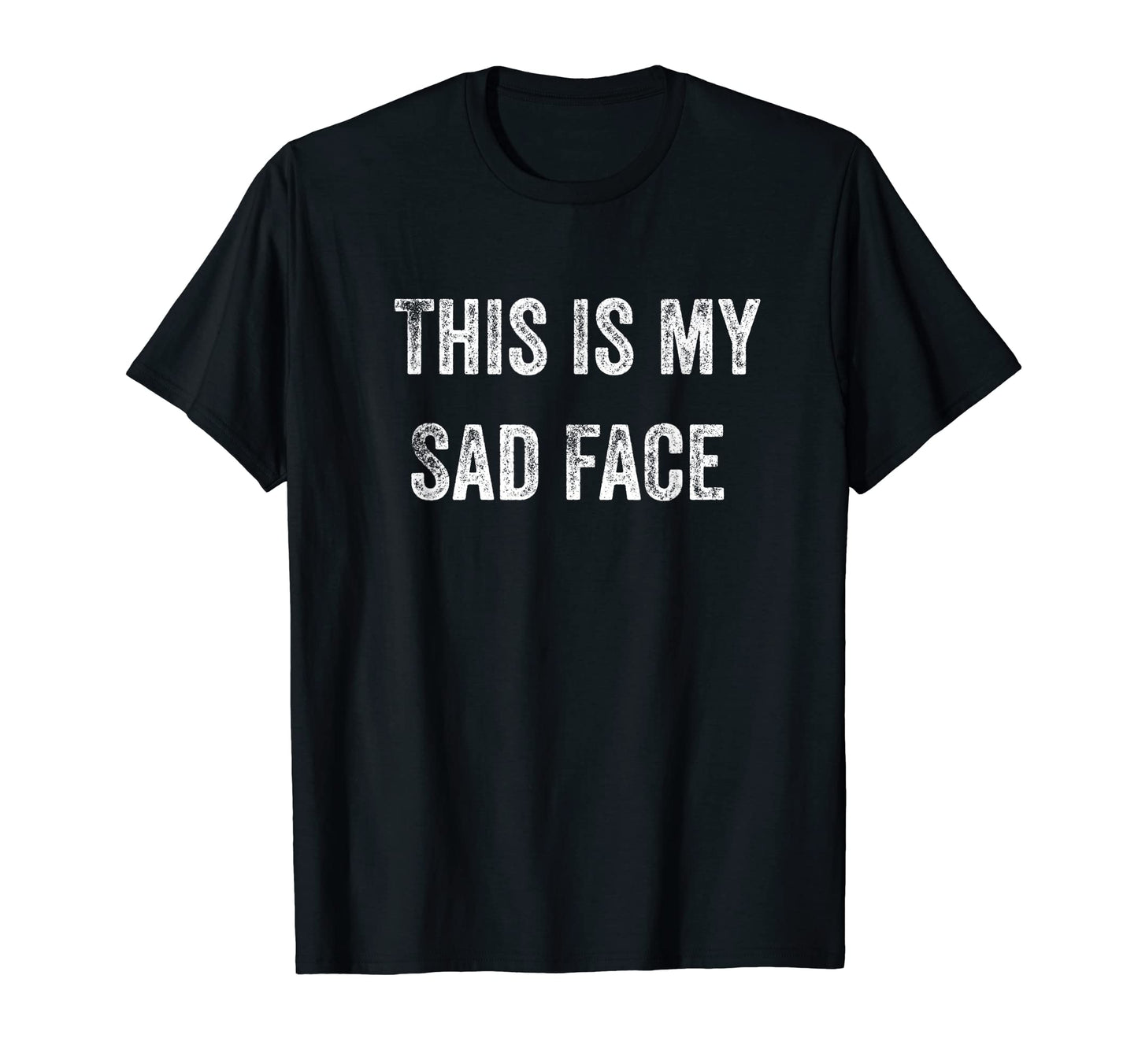 This Is My Sad Face Funny Dad Jokes T-Shirt - Unique Graphic Men Women - T-Shirt, Sweatshirt, Hoodie