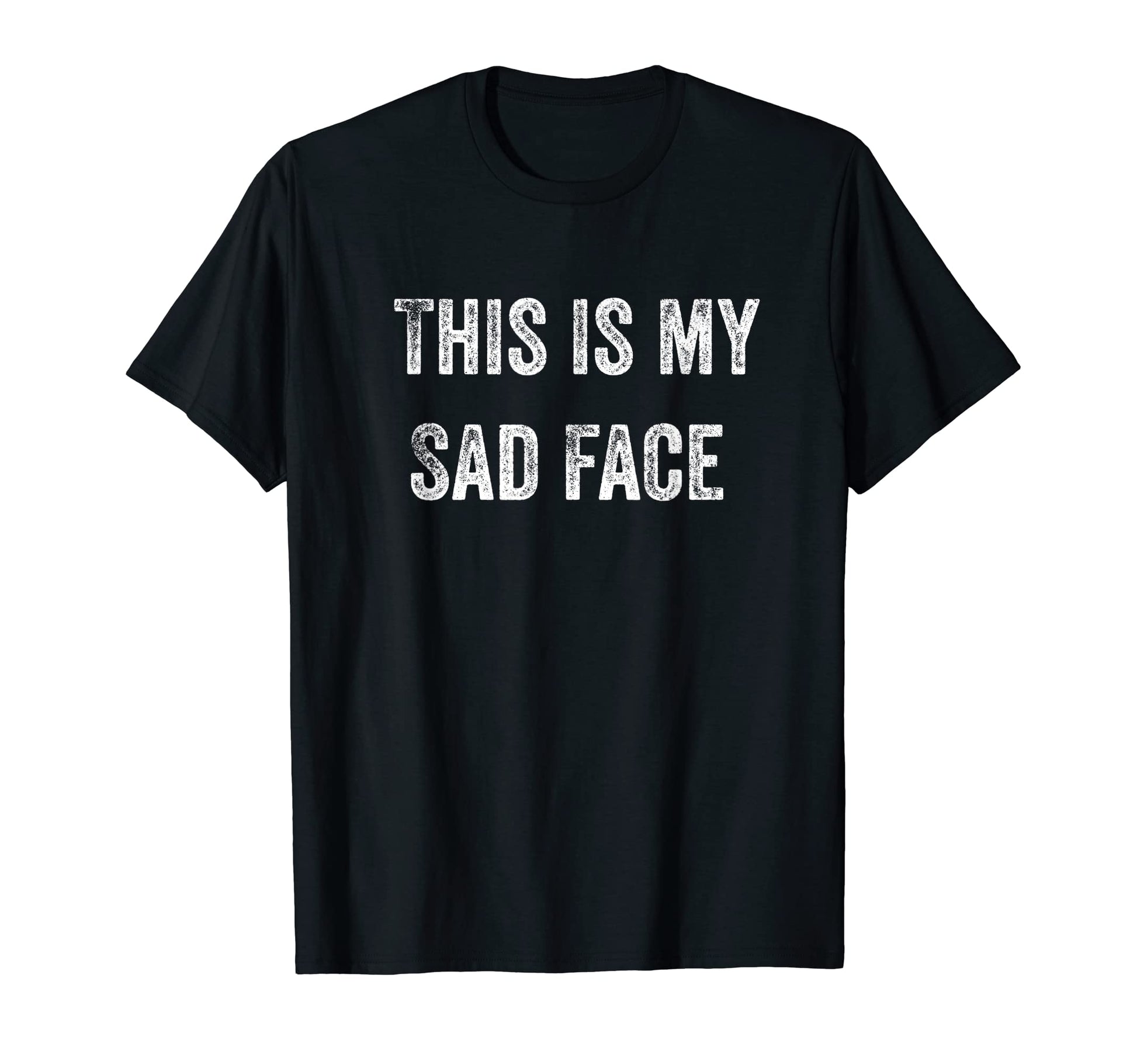 This Is My Sad Face Funny Dad Jokes T-Shirt - Unique Graphic Men Women - T-Shirt, Sweatshirt, Hoodie