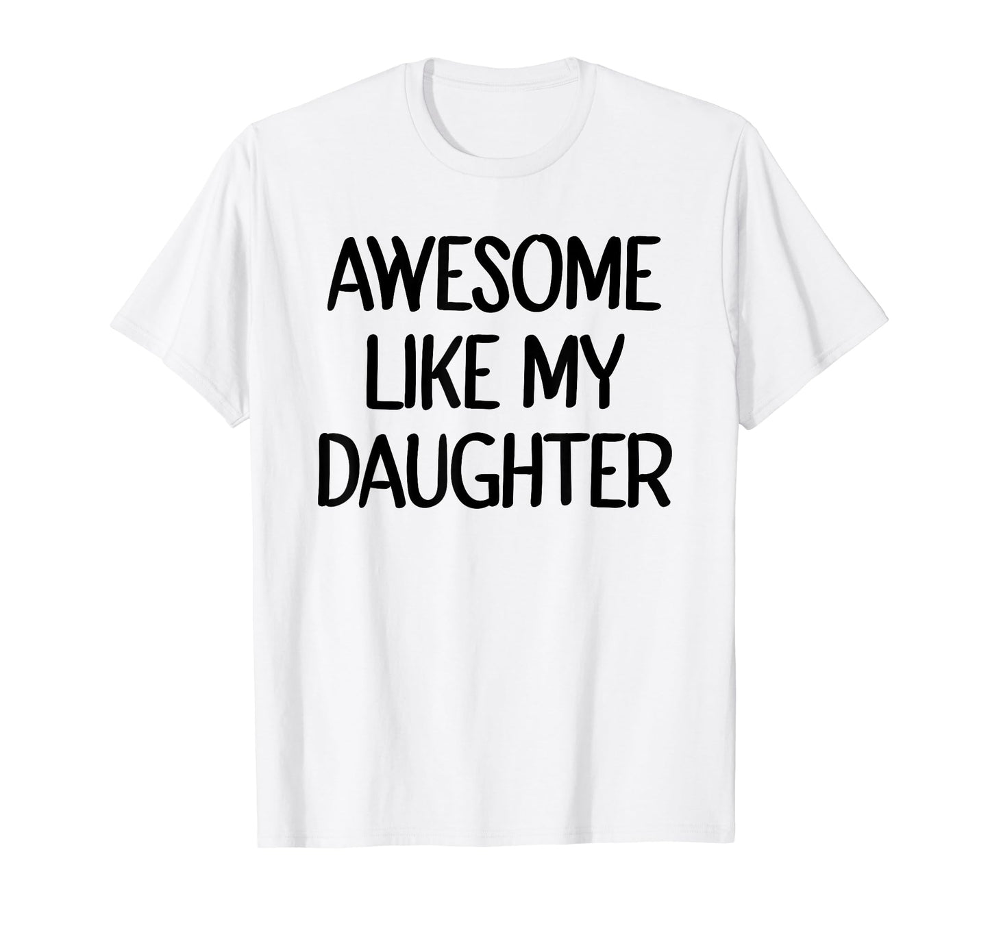 Awesome Like My Daughter Funny T-Shirt - Streetwear Style for Adults - T-Shirt, Sweatshirt, Hoodie