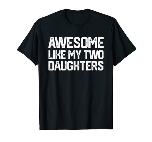Awesome Like My Daughter Funny Fathers T-Shirt - Aesthetic Graphic Unisex - T-Shirt, Sweatshirt, Hoodie