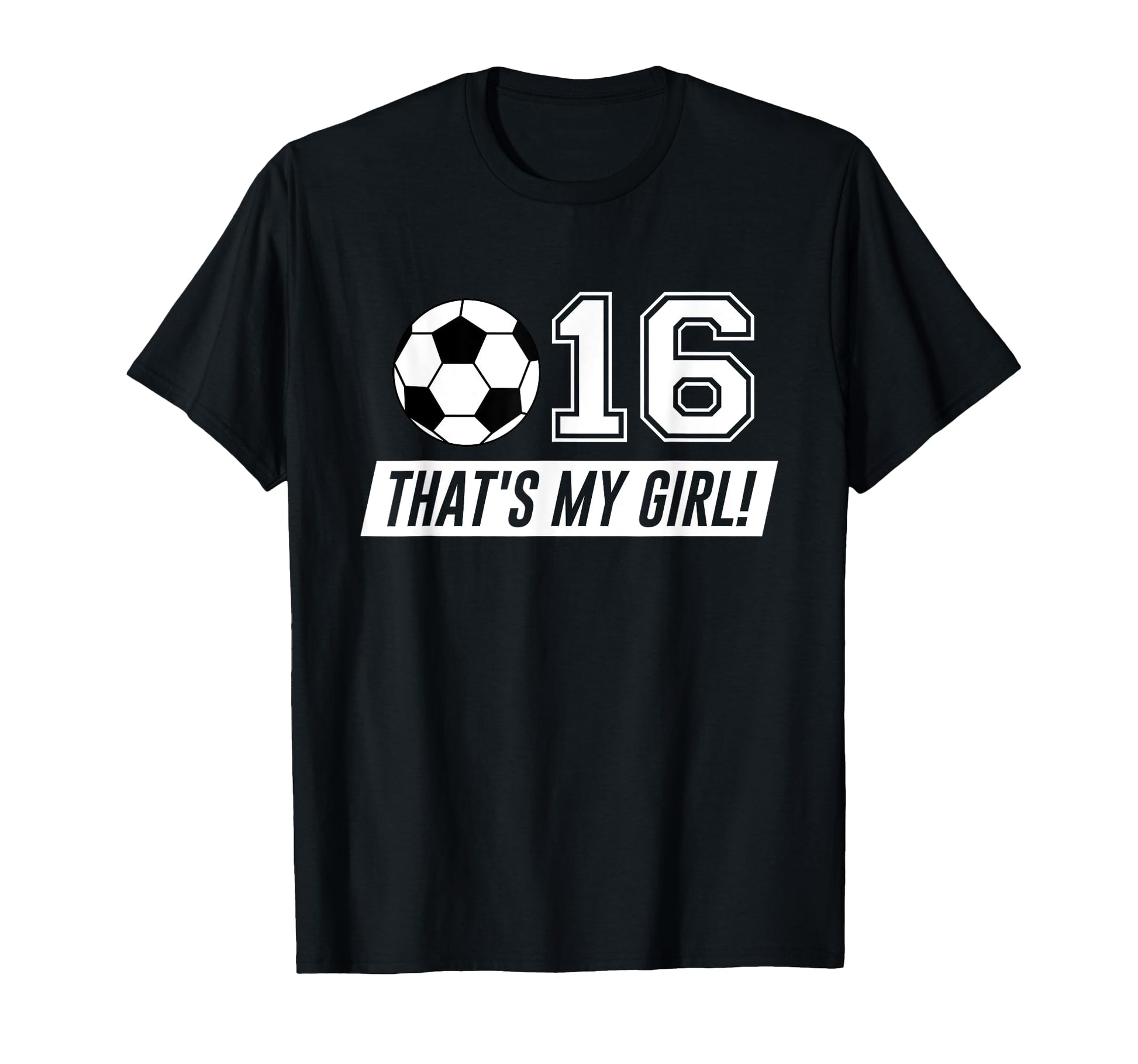 Thats My 16 Soccer Dad Soccer Mom Gift T-Shirt - Custom Art Print Men Women - T-Shirt, Sweatshirt, Hoodie