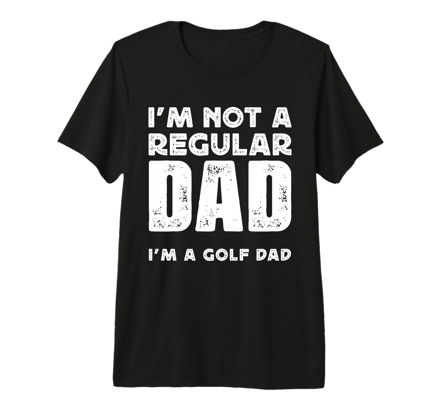 Mens Im Not Regular Dad Im Golf Dad Tri T-Shirt - Graphic Print Unisex - T-Shirt, Sweatshirt, Hoodie
