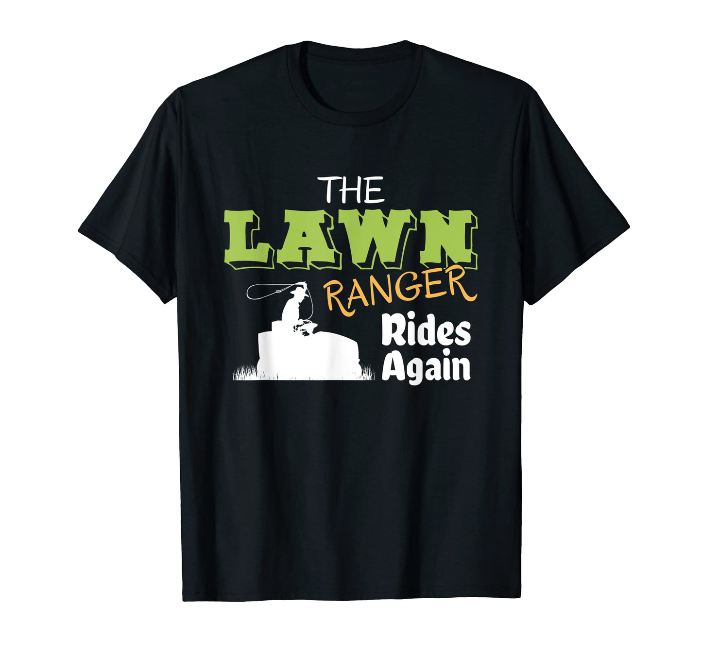 Lawn Ranger Rides Again Mowing Mow T-Shirt - Graphic Print Unisex - T-Shirt, Sweatshirt, Hoodie