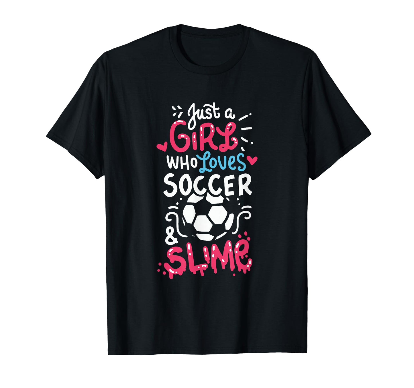 Just Who Loves Soccer And Slime T-Shirt - Aesthetic Graphic for Adults - T-Shirt, Sweatshirt, Hoodie