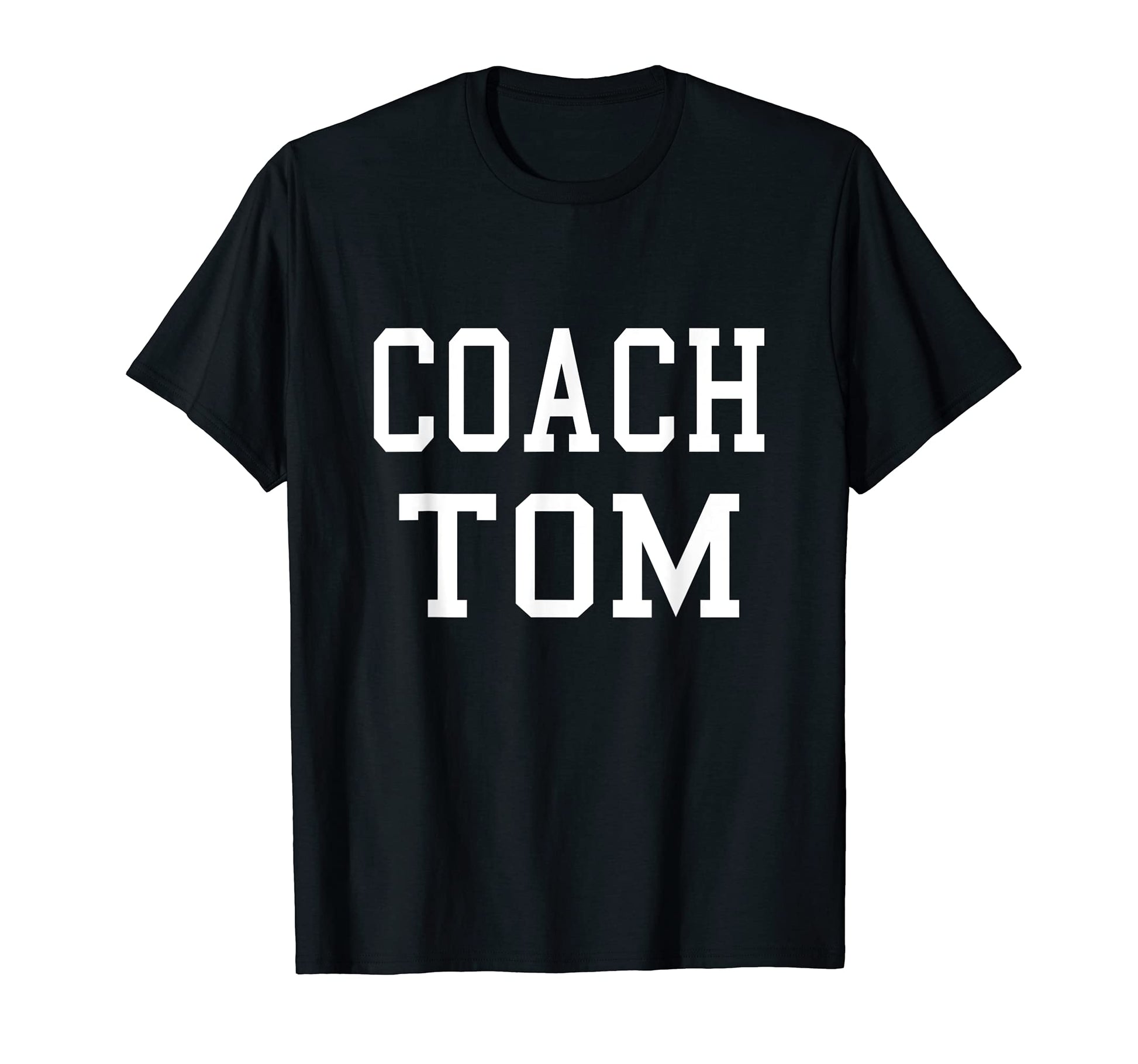 Coach Tom Custom Football Soccer Baseball T-Shirt - Unique Graphic Unisex - T-Shirt, Sweatshirt, Hoodie