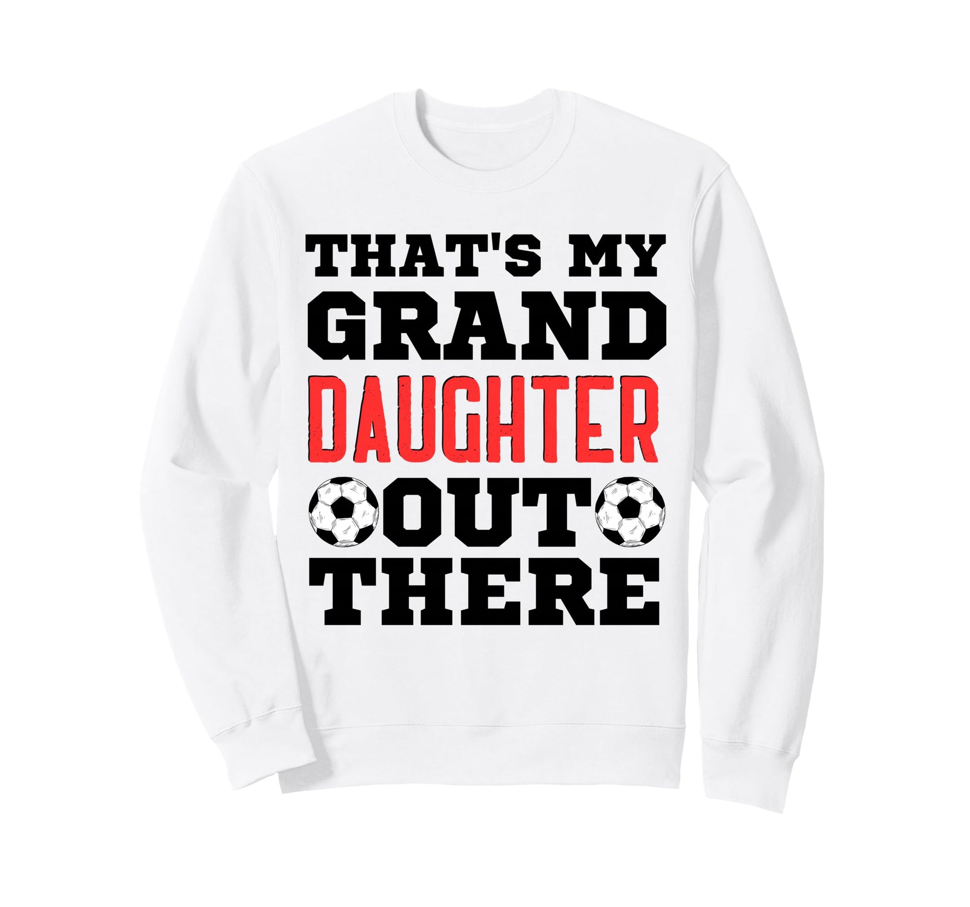 Thats My Granddaughter Out There Sweatshirt - Unique Graphic for Adults - T-Shirt, Sweatshirt, Hoodie