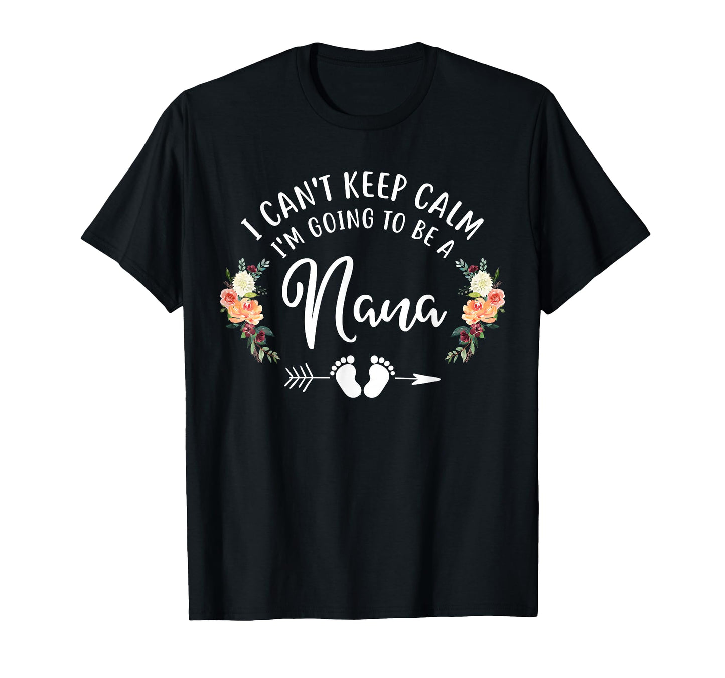 I Cant Keep Calm Im Going To Be Nana T-Shirt - Trendy Graphic for Adults - T-Shirt, Sweatshirt, Hoodie