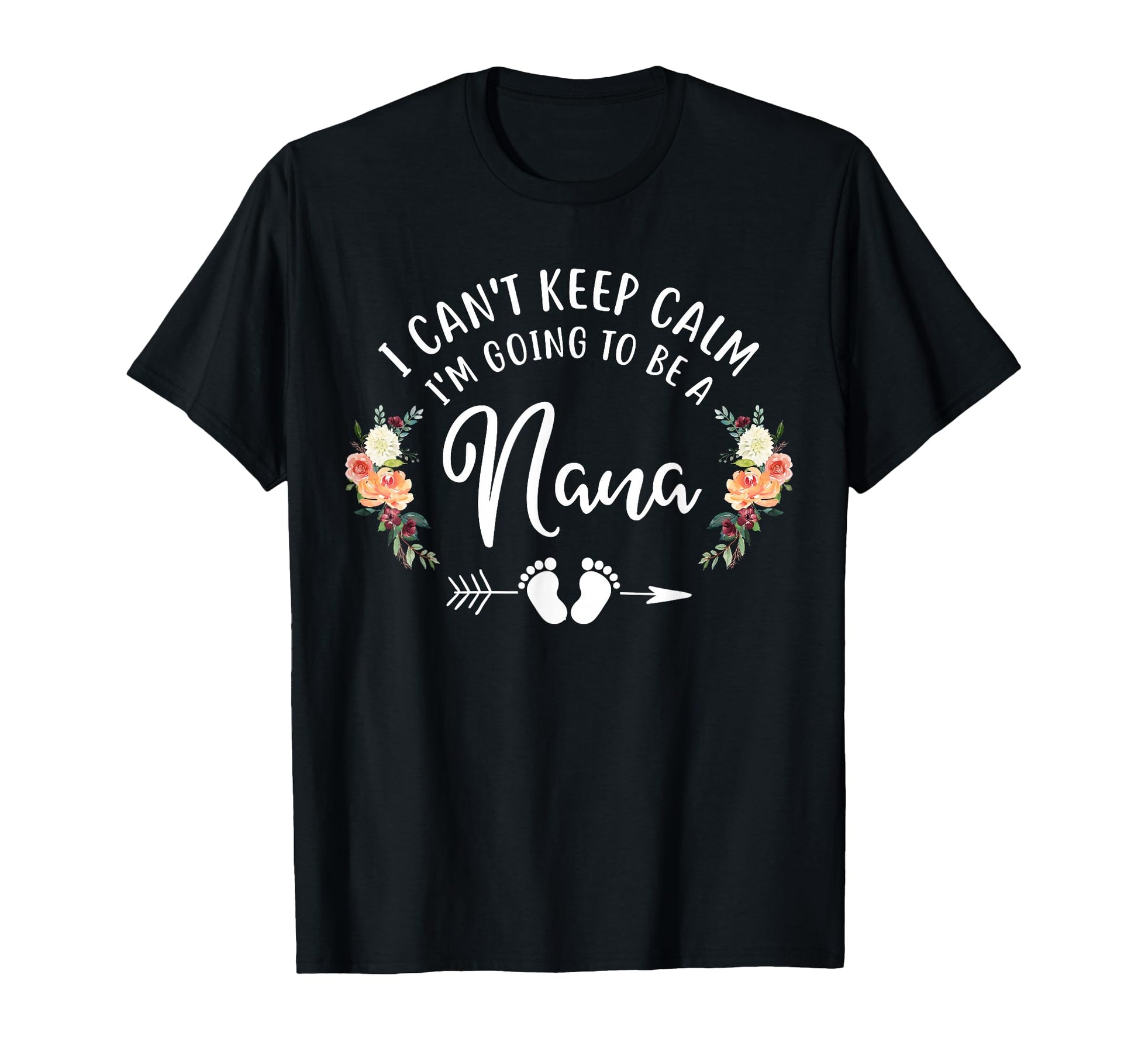 I Cant Keep Calm Im Going To Be Nana T-Shirt - Trendy Graphic for Adults - T-Shirt, Sweatshirt, Hoodie