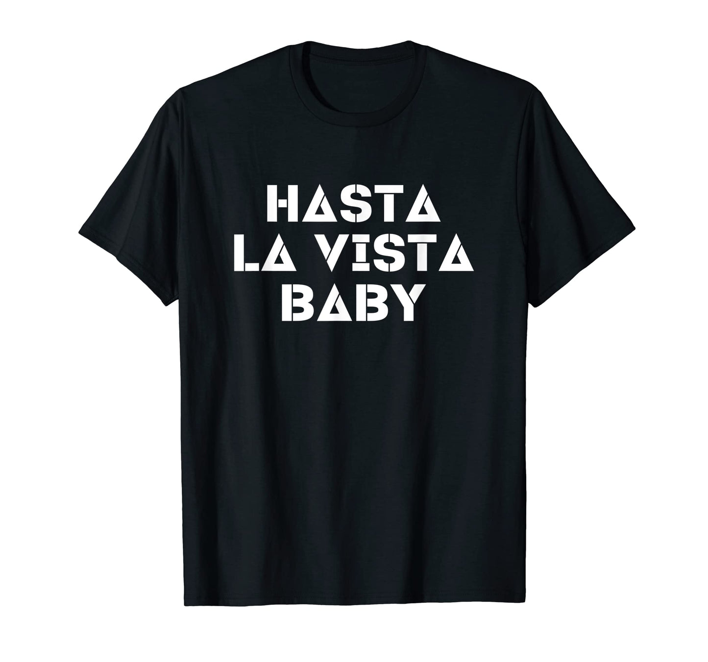 Hasta La Vista Funny Spanish T-Shirt - Casual Everyday Wear Men Women - T-Shirt, Sweatshirt, Hoodie