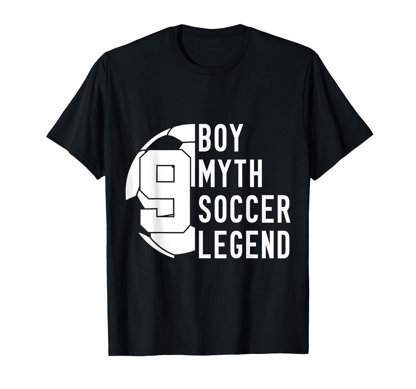 9 Years Myth Soccer Legend 9Th T-Shirt - Fun Novelty Design Men Women - T-Shirt, Sweatshirt, Hoodie