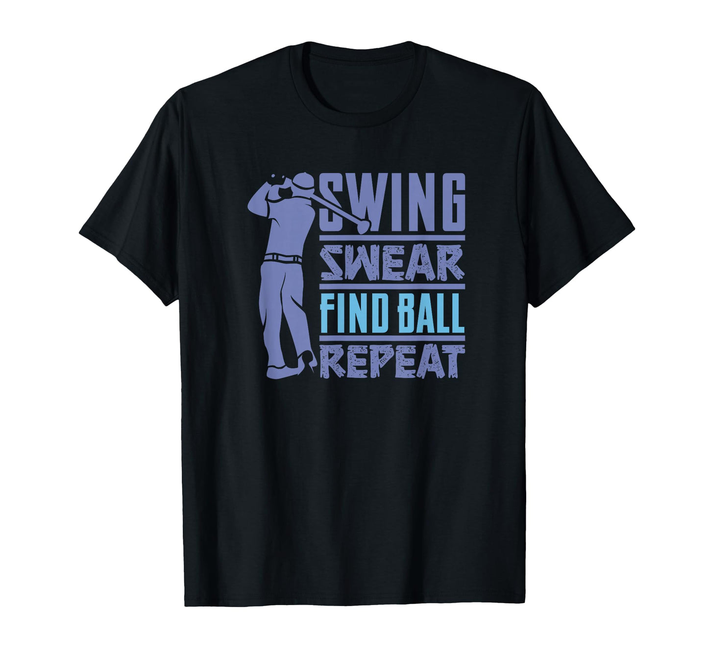 Swing Swear Find Golf Cart Golfer T-Shirt - Fun Novelty Design Unisex - T-Shirt, Sweatshirt, Hoodie