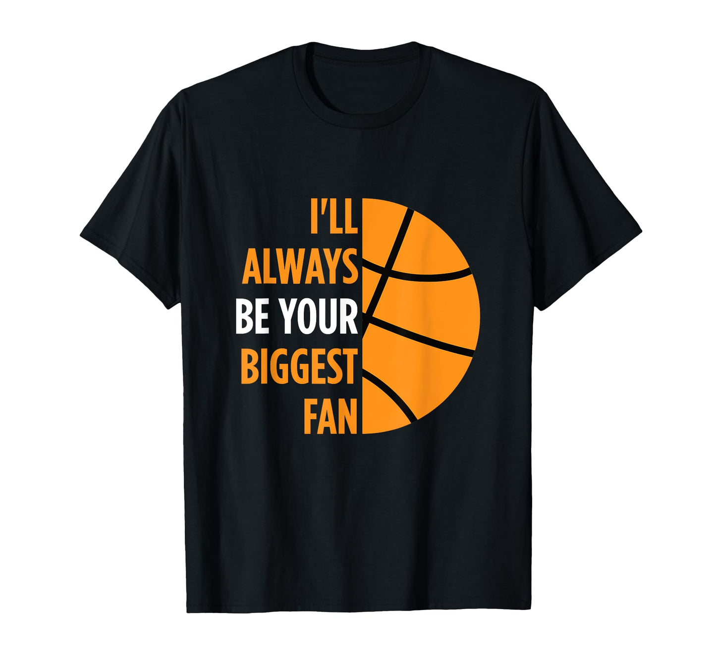 Ill Always Be Your Biggest Fan Gift T-Shirt - Streetwear Style for Adults - T-Shirt, Sweatshirt, Hoodie