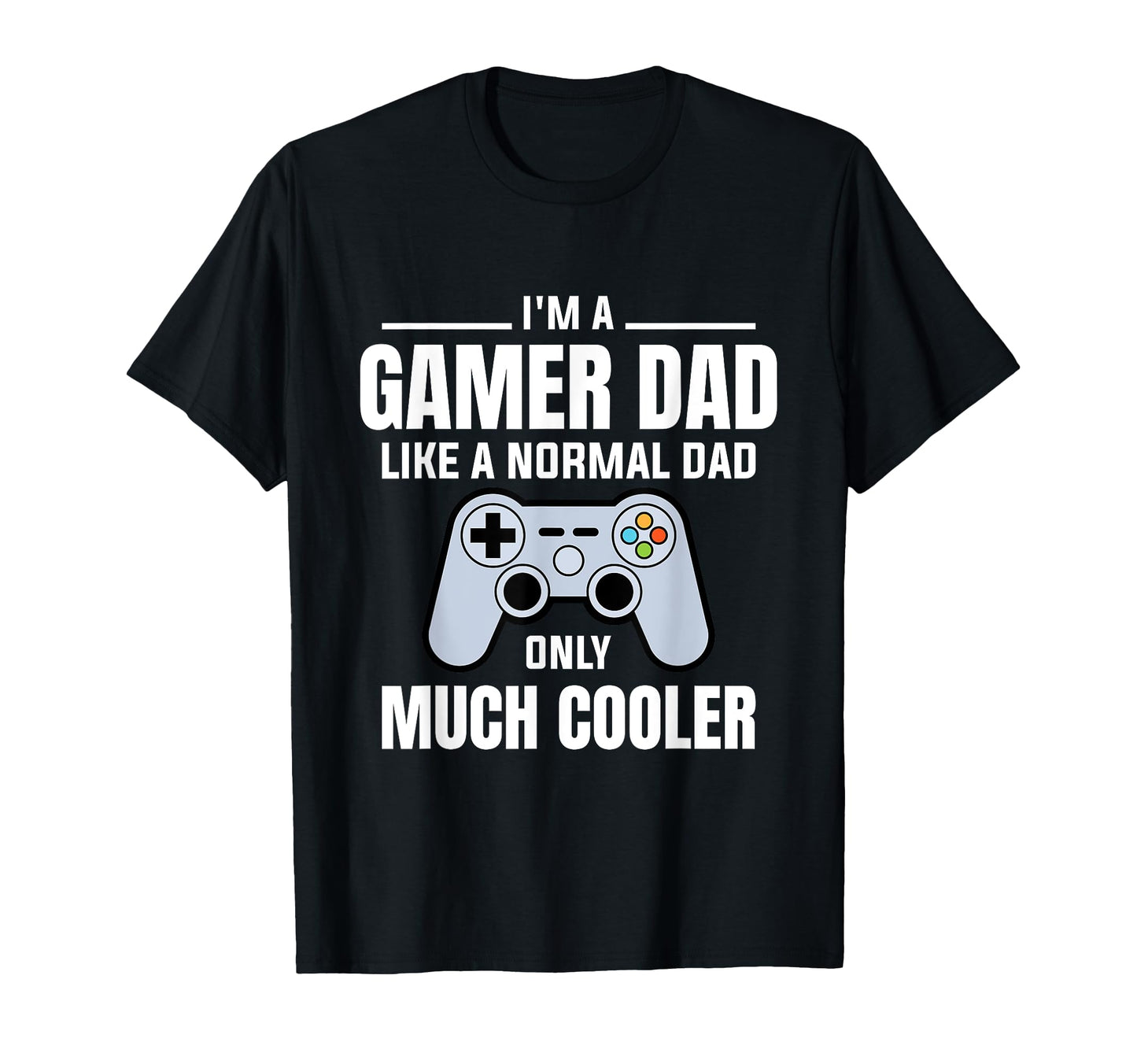 Gamer Dad Like Normal Dad Video Game Father T-Shirt - Unique Graphic Unisex - T-Shirt, Sweatshirt, Hoodie