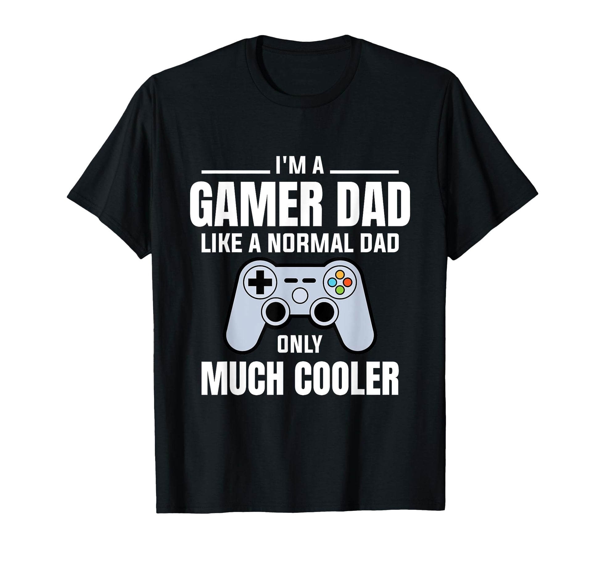 Gamer Dad Like Normal Dad Video Game Father T-Shirt - Unique Graphic Unisex - T-Shirt, Sweatshirt, Hoodie