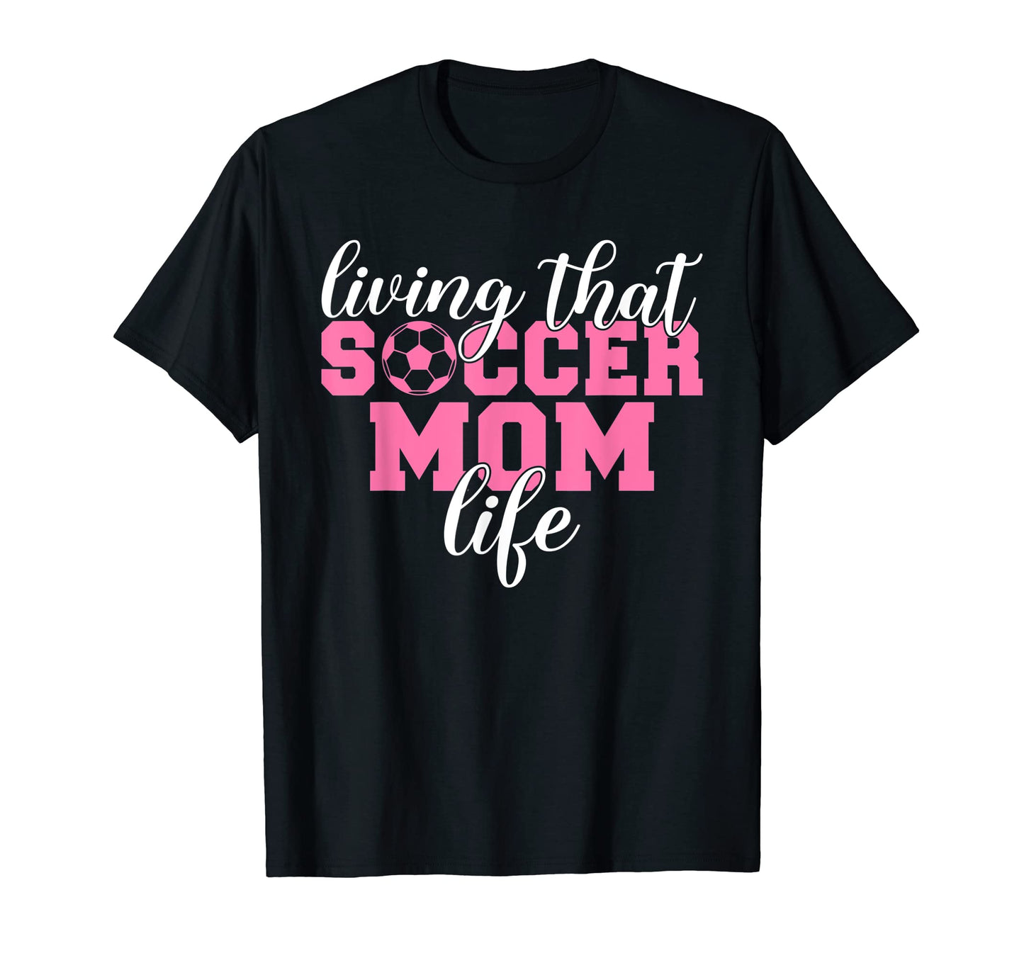 Living That Soccer Mom Life Soccer Mom T-Shirt - Graphic Print for Adults - T-Shirt, Sweatshirt, Hoodie