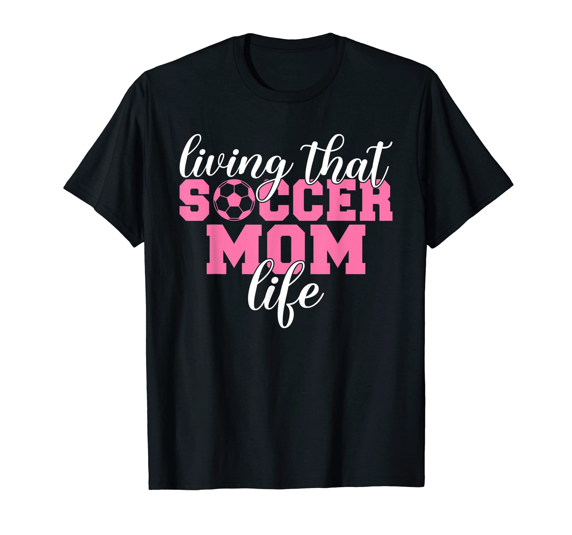 Living That Soccer Mom Life Soccer Mom T-Shirt - Graphic Print for Adults - T-Shirt, Sweatshirt, Hoodie