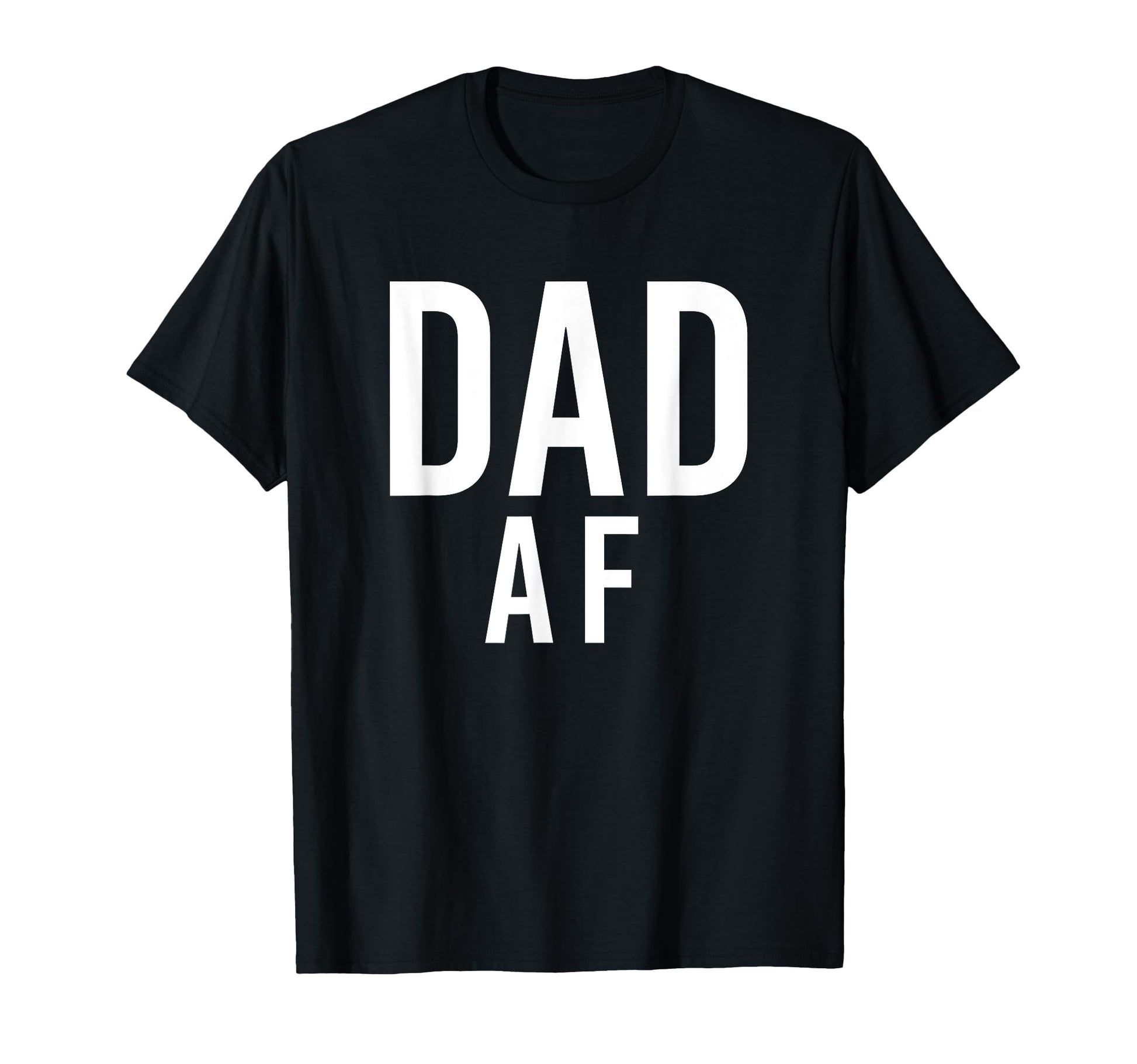 Dad Af Fathers Day T-Shirt - Trendy Graphic Unisex - T-Shirt, Sweatshirt, Hoodie
