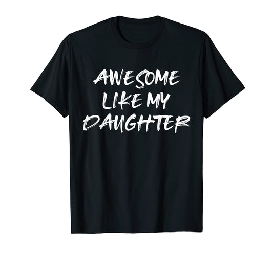 Awesome Like My Daughter Funny T-Shirt - Minimalist Print Men Women - T-Shirt, Sweatshirt, Hoodie