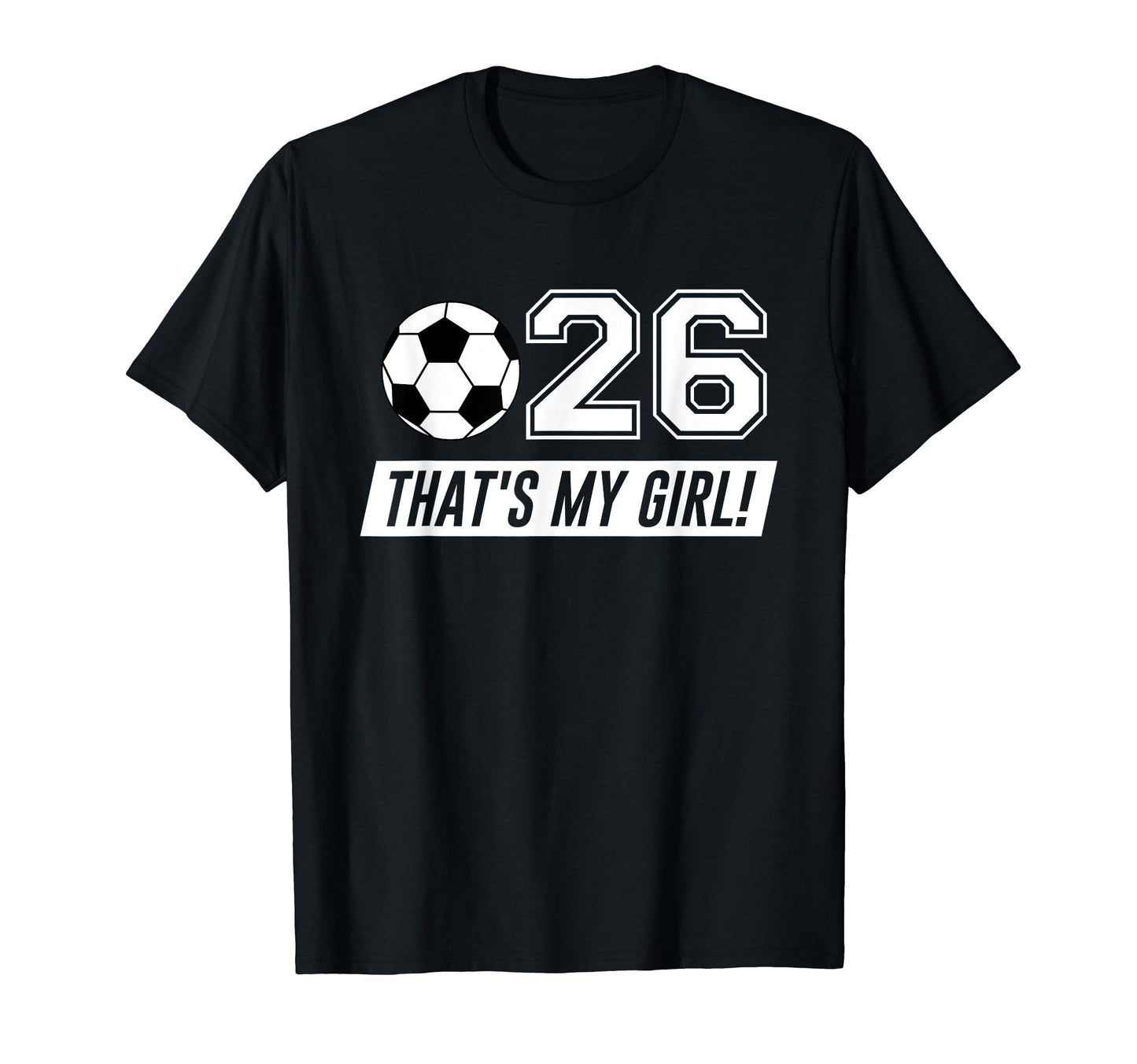 Thats My 26 Soccer Dad Soccer Mom Gift T-Shirt - Novelty Apparel Unisex - T-Shirt, Sweatshirt, Hoodie