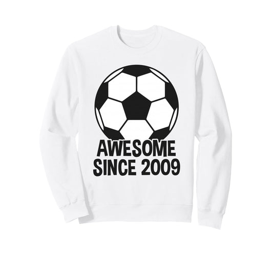 Awesome Since 2009 17Th Sweatshirt - Casual Everyday Wear for Adults - T-Shirt, Sweatshirt, Hoodie