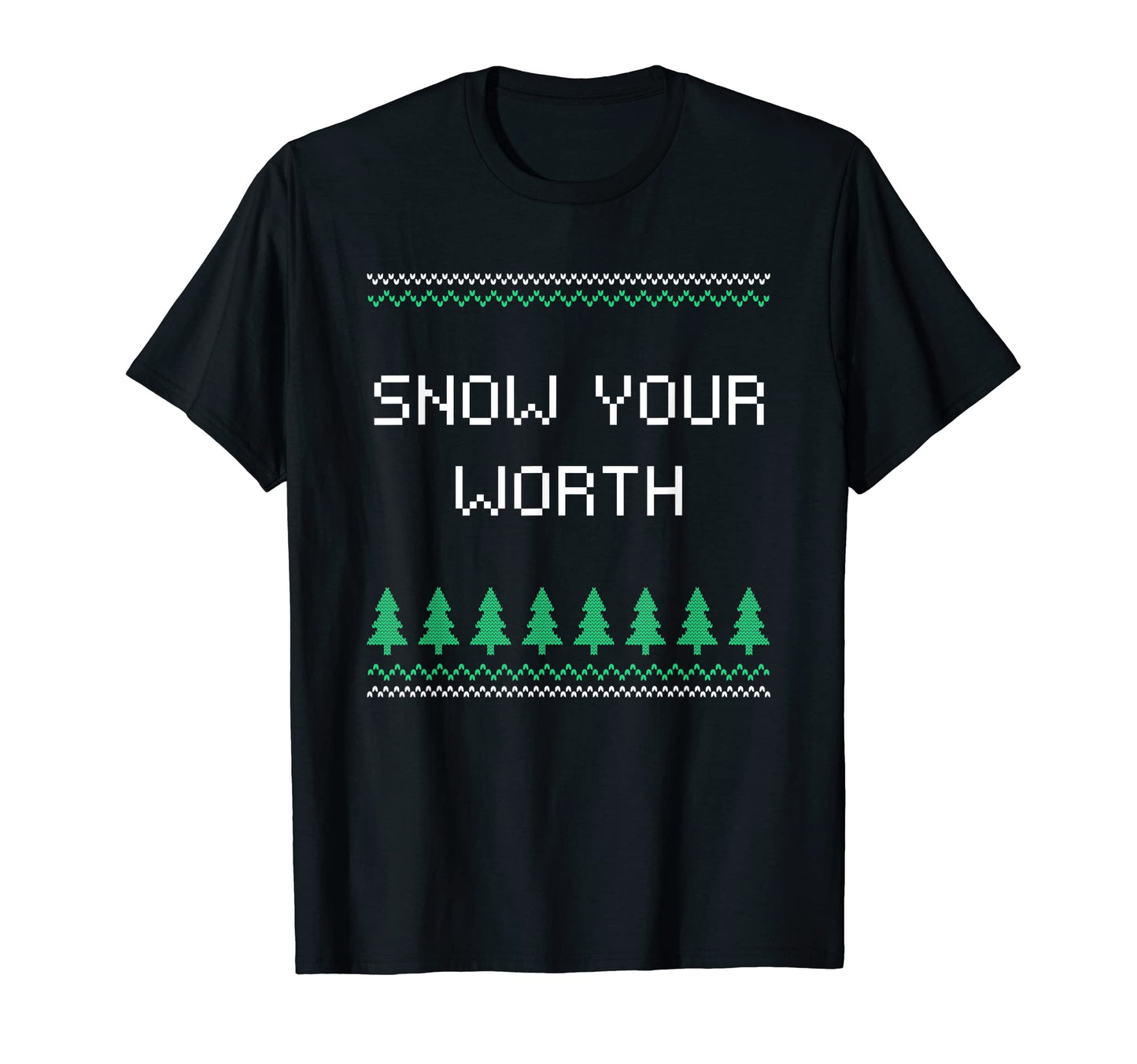 Snow Your Worth Dad Jokes Punchline T-Shirt - Aesthetic Graphic Men Women - T-Shirt, Sweatshirt, Hoodie