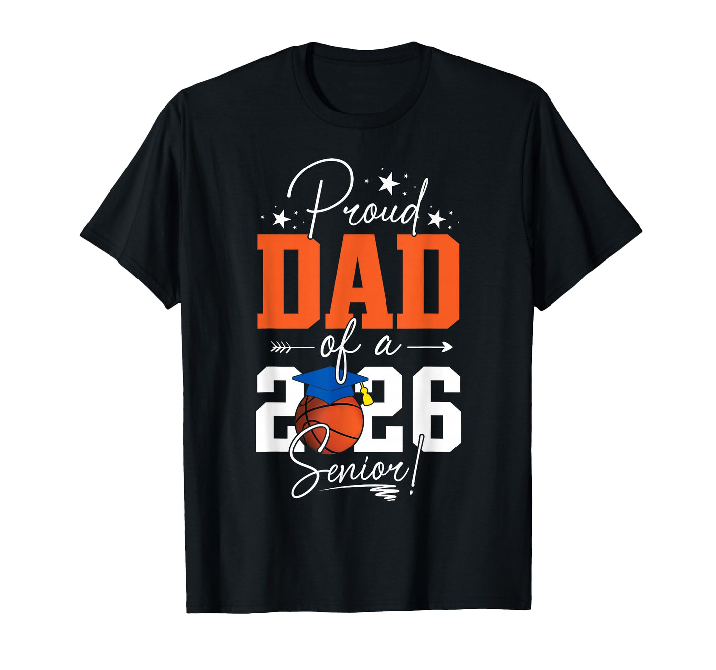 Proud Dad 2026 Senior Basketball T-Shirt - Trendy Graphic for Adults - T-Shirt, Sweatshirt, Hoodie