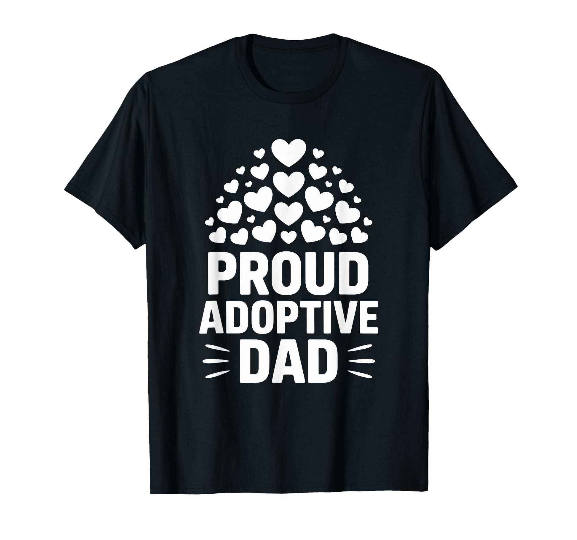 Proud Adoptive Dad Adopting Parent Child T-Shirt - Novelty Apparel Unisex - T-Shirt, Sweatshirt, Hoodie