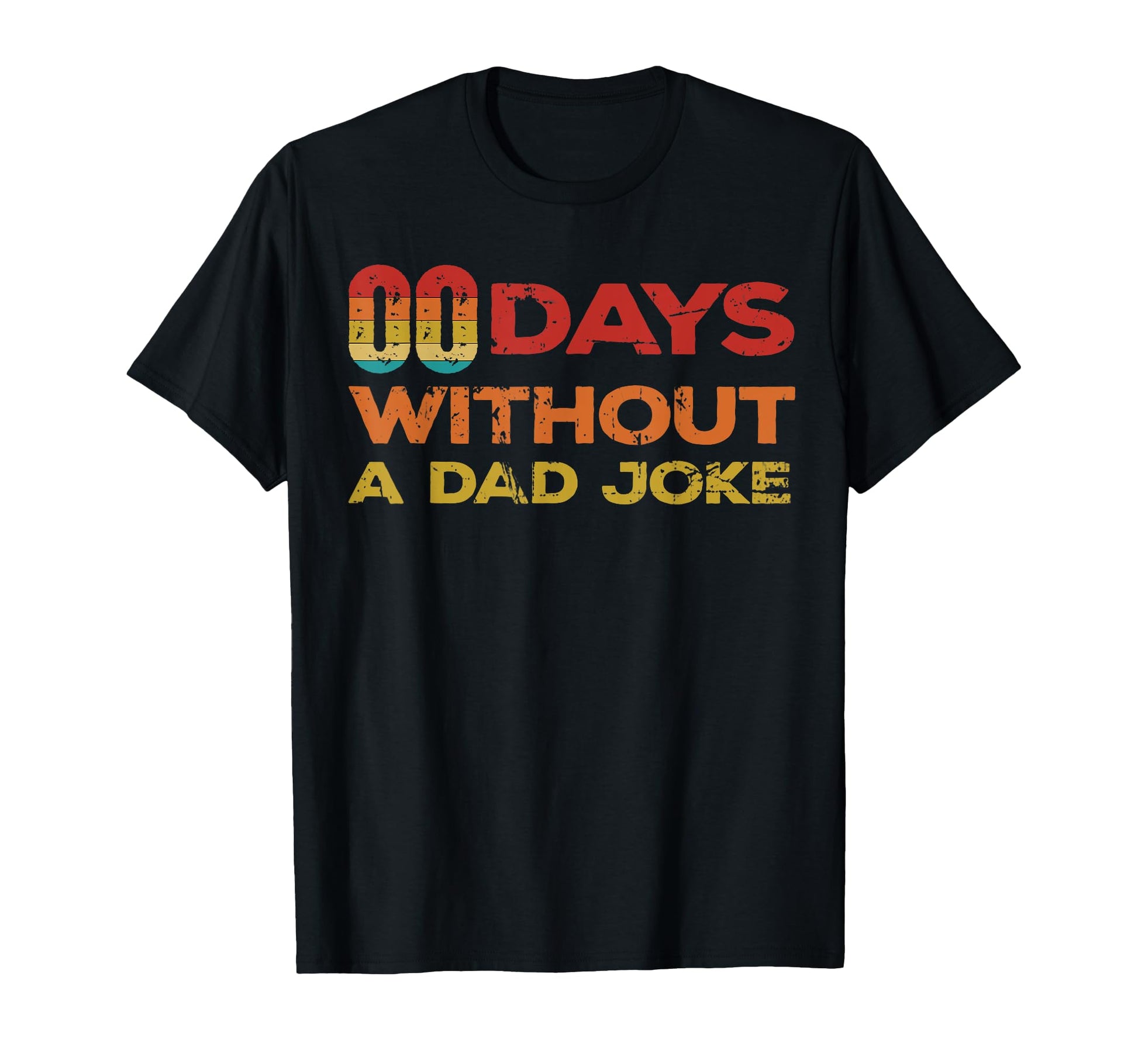 Zero Days Without Dad Joke Funny Dad T-Shirt - Casual Everyday Wear Unisex - T-Shirt, Sweatshirt, Hoodie