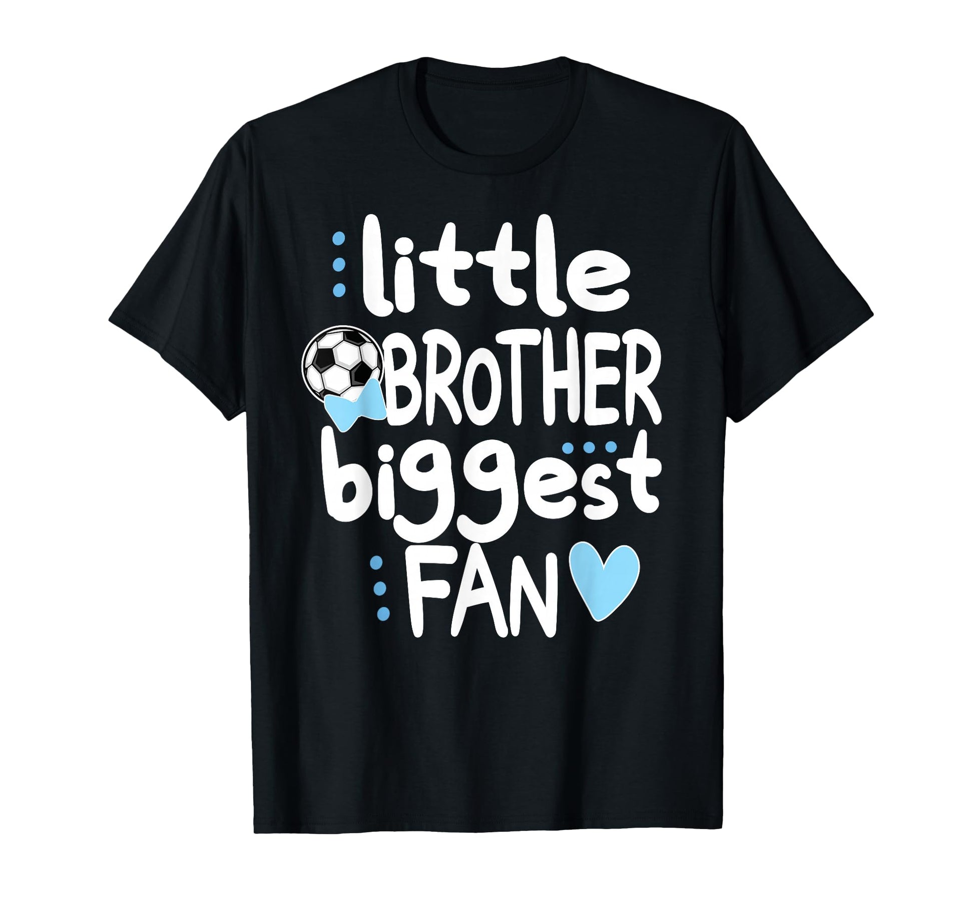Little Soccer Brother Biggest Fan T-Shirt - Fun Novelty Design for Adults - T-Shirt, Sweatshirt, Hoodie