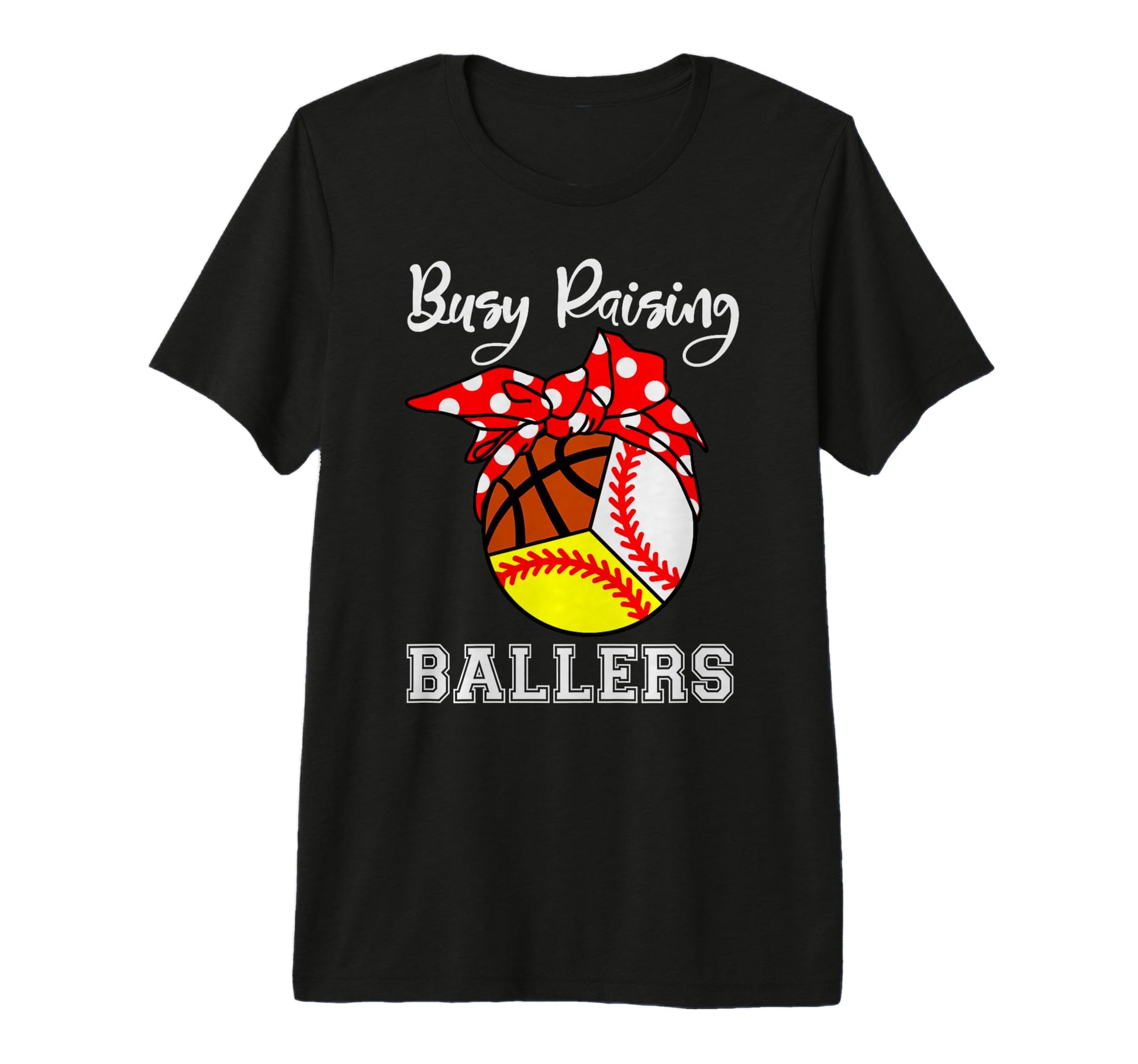 Busy Raising Ballers Funny T-Shirt - Casual Everyday Wear Men Women - T-Shirt, Sweatshirt, Hoodie