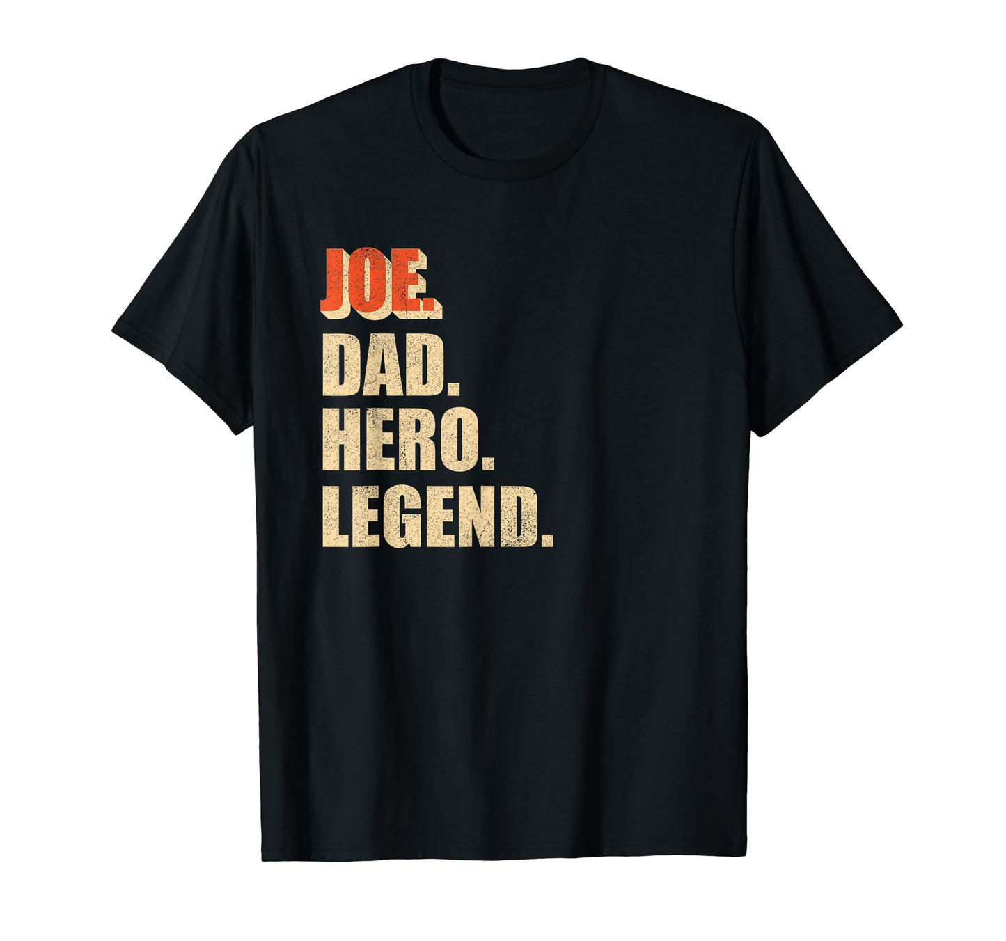 Joe Dad Hero Legend Gift Dad T-Shirt - Unique Graphic Unisex - T-Shirt, Sweatshirt, Hoodie