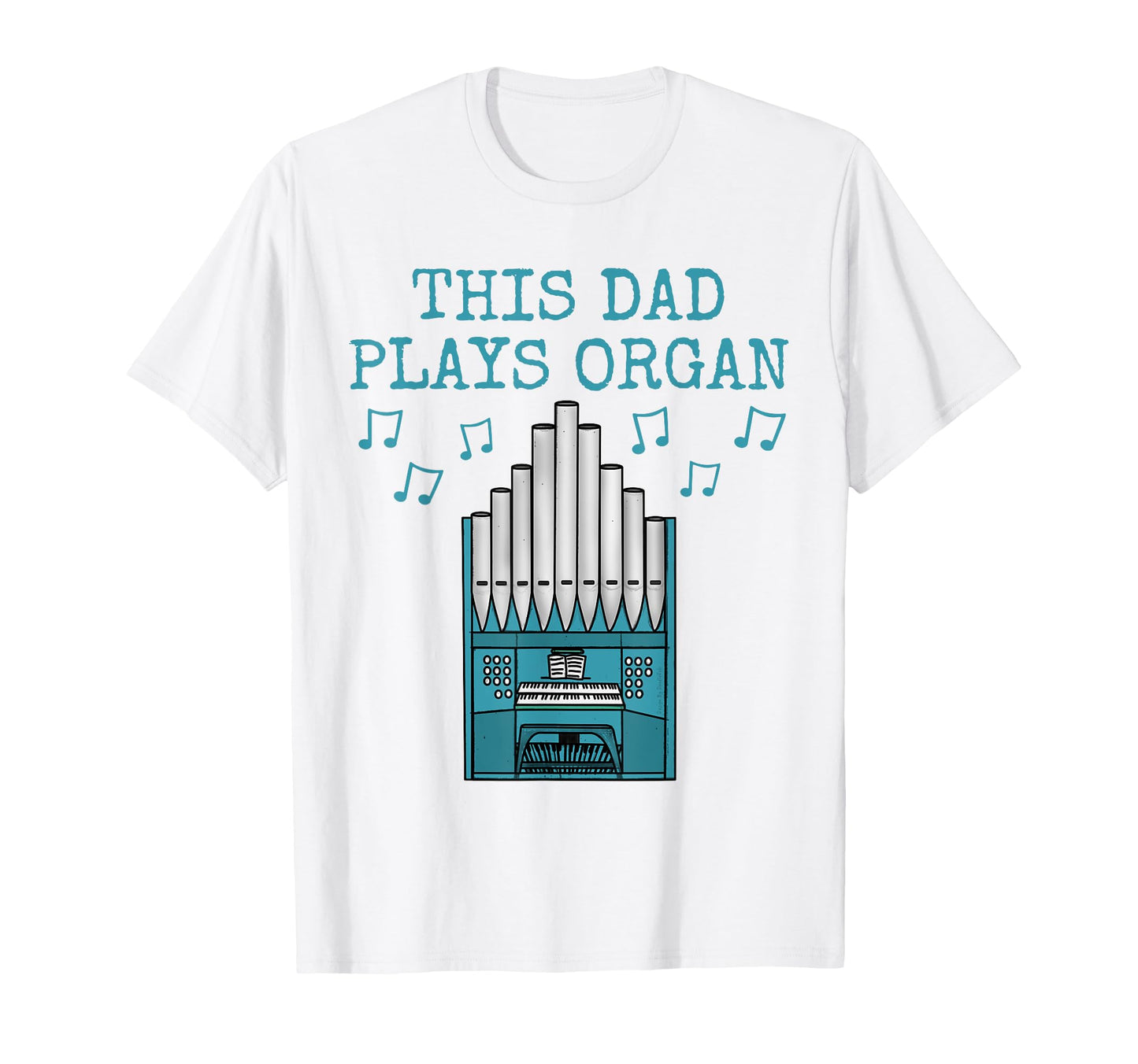 This Dad Plays Organ Church Organist T-Shirt - Custom Art Print Men Women - T-Shirt, Sweatshirt, Hoodie