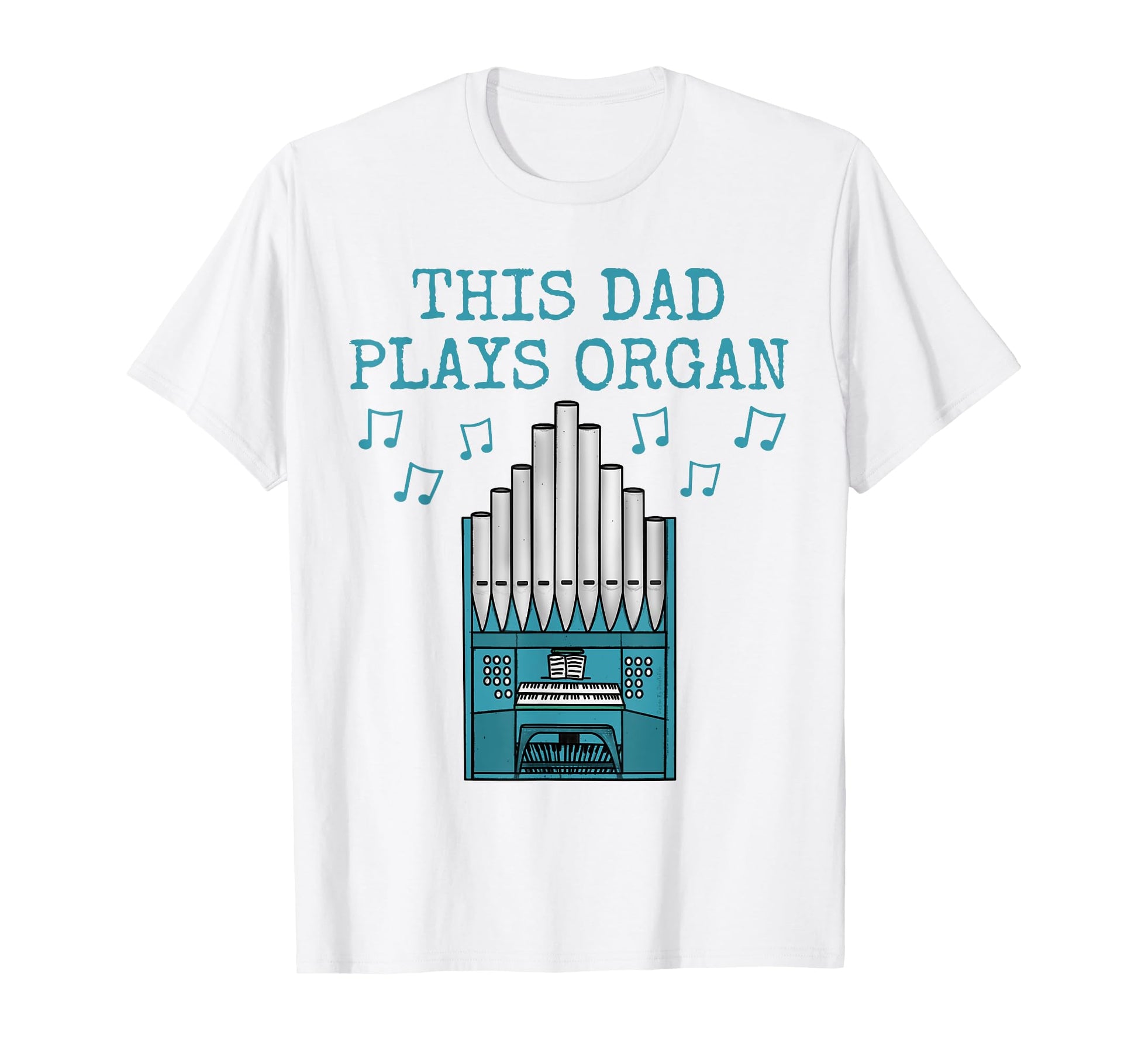 This Dad Plays Organ Church Organist T-Shirt - Custom Art Print Men Women - T-Shirt, Sweatshirt, Hoodie