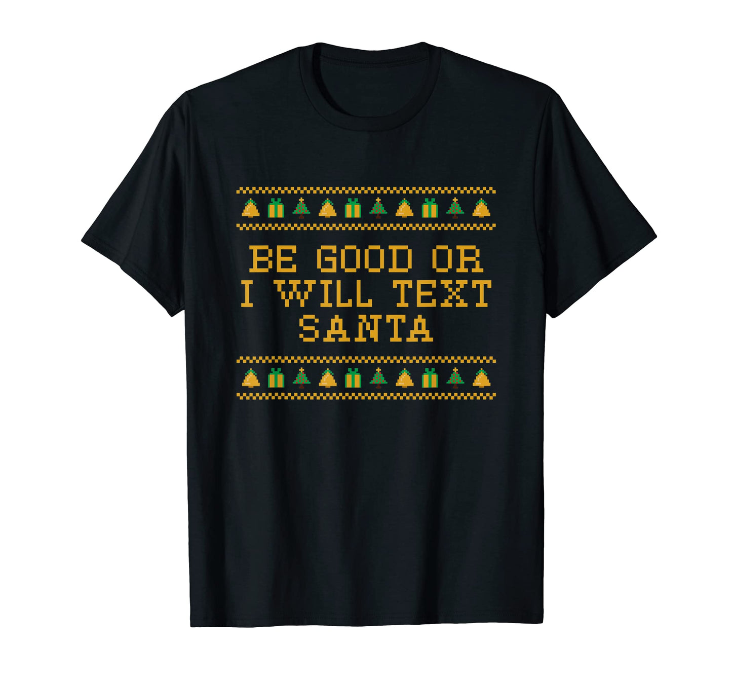Be Good Or I Will Text Santa Dad T-Shirt - Minimalist Print for Adults - T-Shirt, Sweatshirt, Hoodie