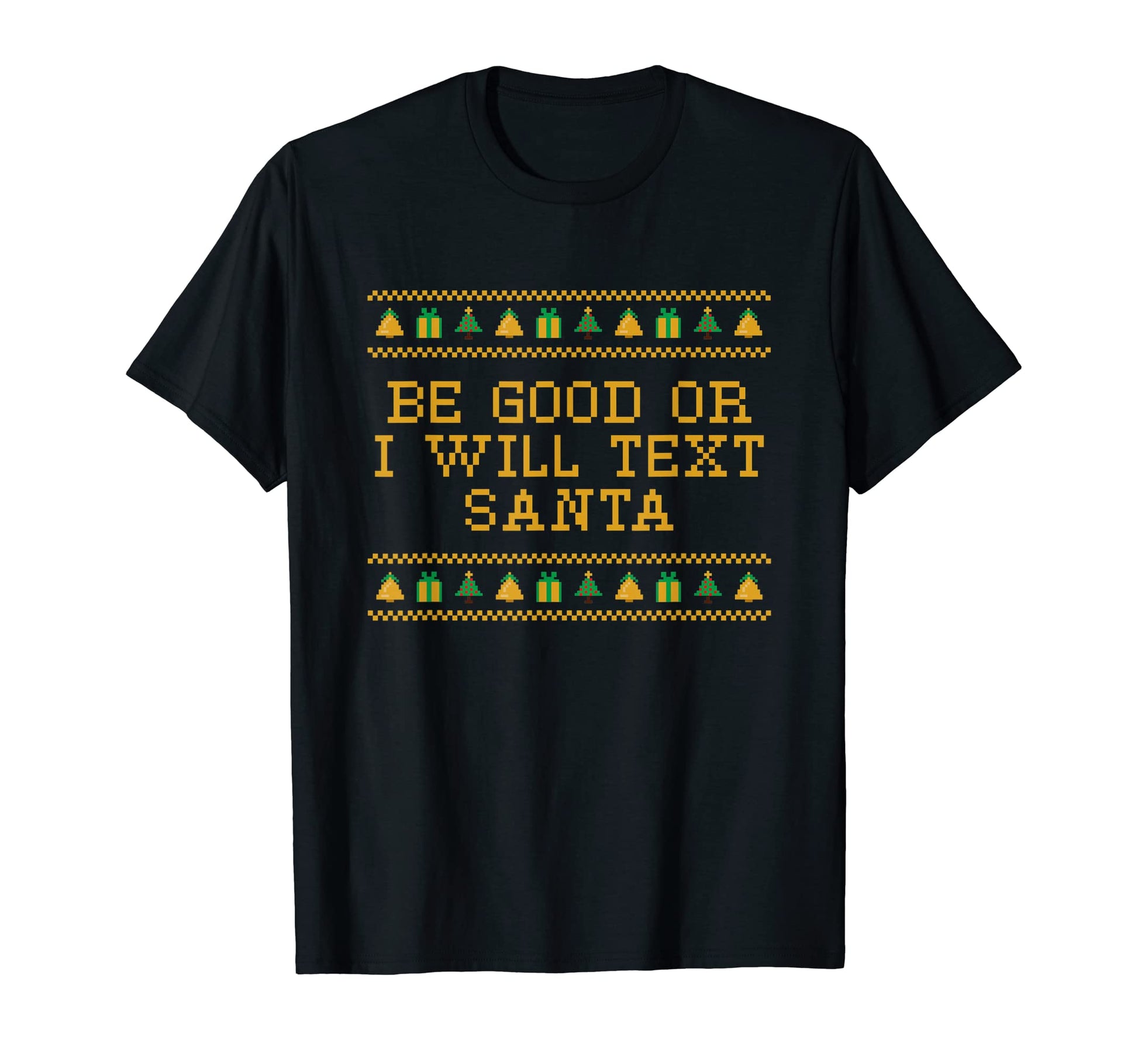 Be Good Or I Will Text Santa Dad T-Shirt - Minimalist Print for Adults - T-Shirt, Sweatshirt, Hoodie