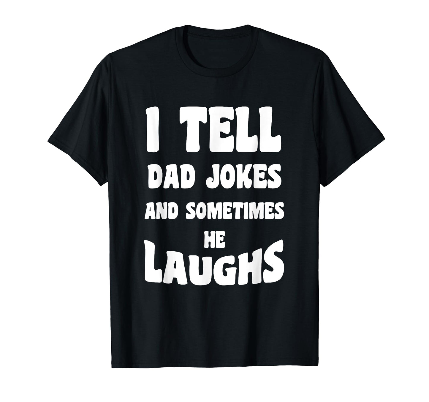 I Tell Dad Jokes And Sometimes He T-Shirt - Aesthetic Graphic for Adults - T-Shirt, Sweatshirt, Hoodie