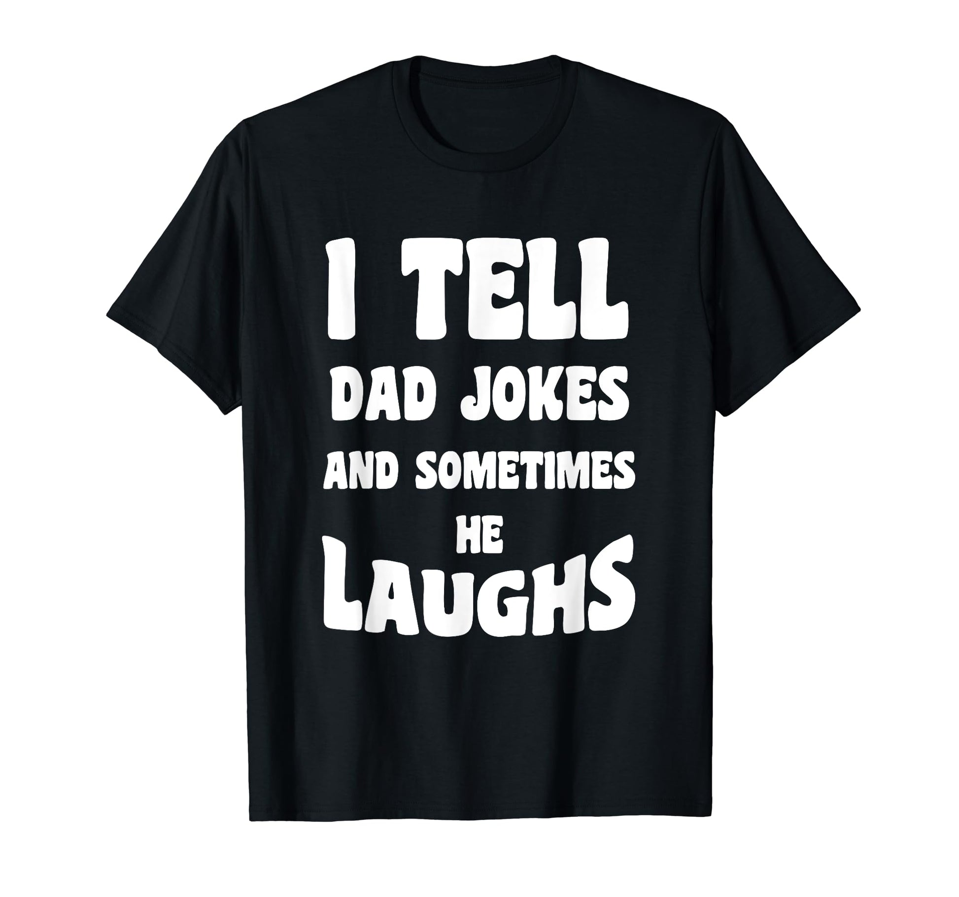 I Tell Dad Jokes And Sometimes He T-Shirt - Aesthetic Graphic for Adults - T-Shirt, Sweatshirt, Hoodie