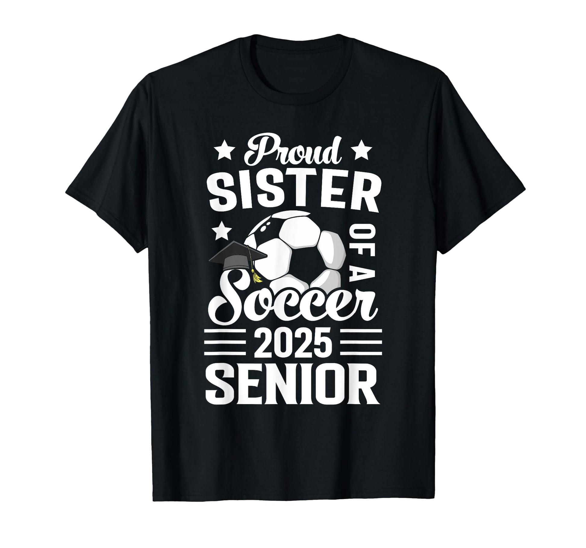 Proud Sister Soccer Senior Class 2025 T-Shirt - Minimalist Print Unisex - T-Shirt, Sweatshirt, Hoodie