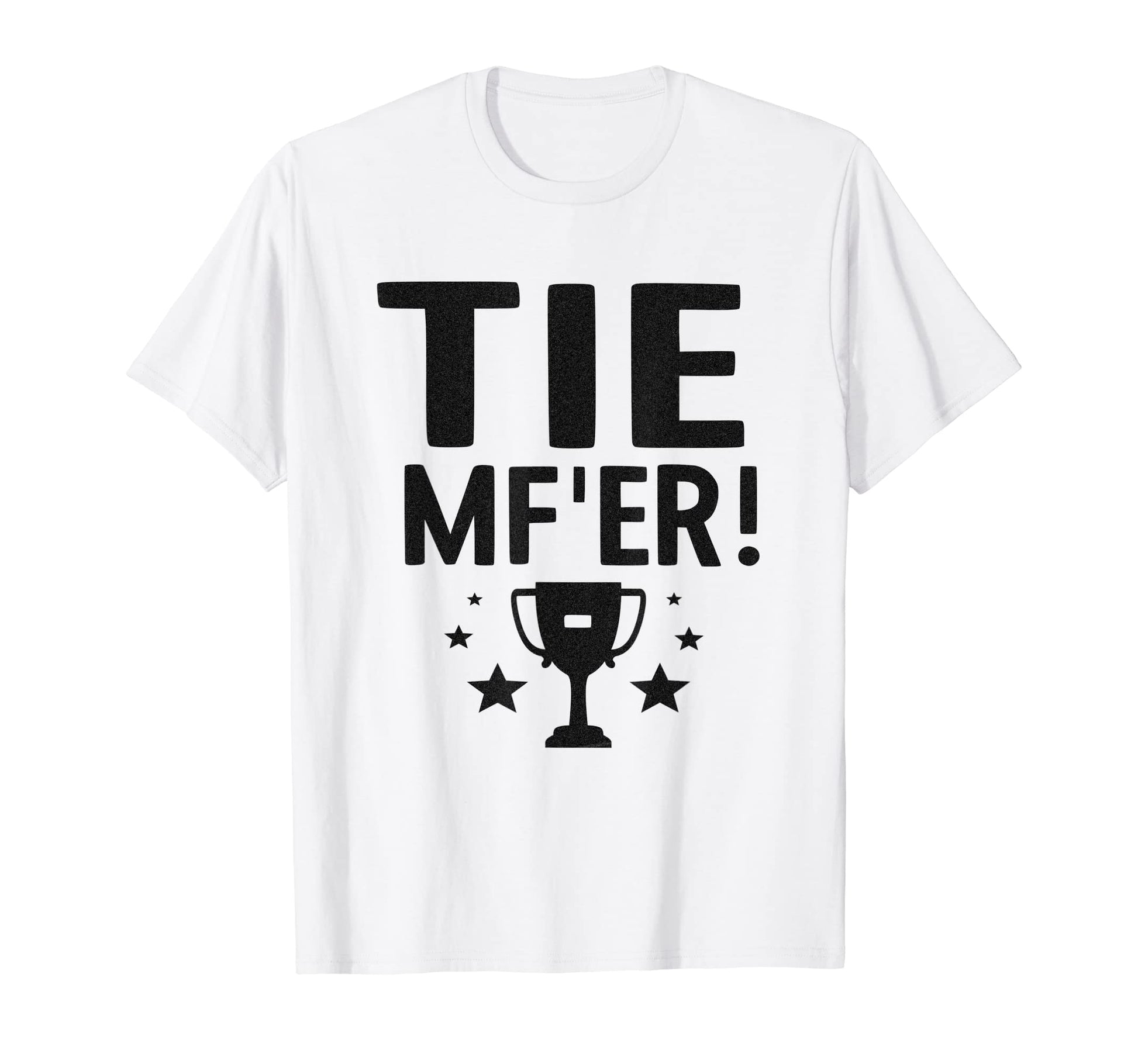 Tie Mfer Funny Tie Game Even Score T-Shirt - Novelty Apparel Men Women - T-Shirt, Sweatshirt, Hoodie
