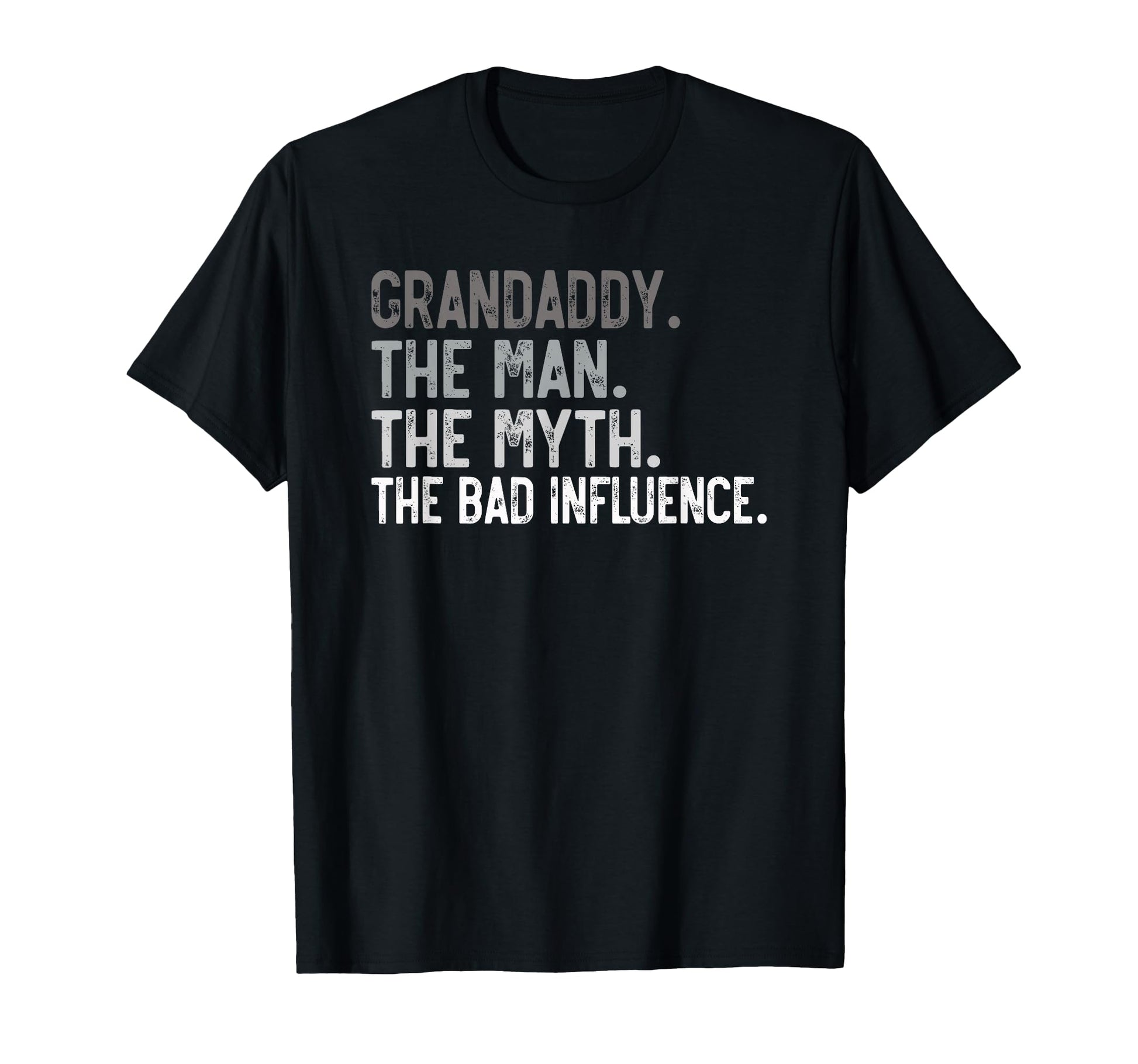 Grandaddy Myth Bad Influence Funny T-Shirt - Casual Everyday Wear Unisex - T-Shirt, Sweatshirt, Hoodie