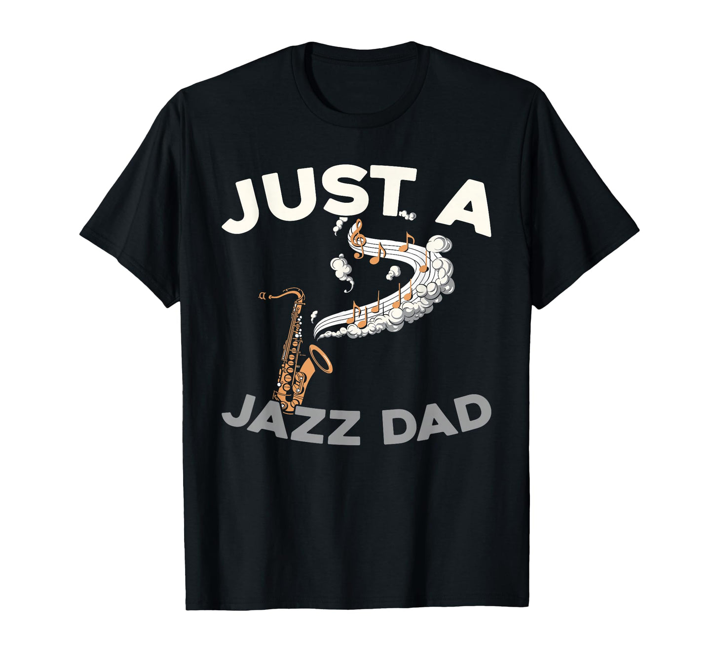 Jazz Big Band Musician Music Just Jazz Dad T-Shirt - Trendy Graphic Unisex - T-Shirt, Sweatshirt, Hoodie
