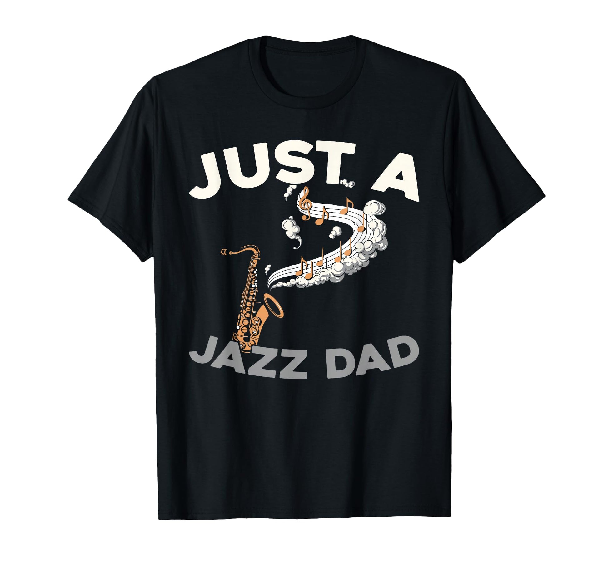 Jazz Big Band Musician Music Just Jazz Dad T-Shirt - Trendy Graphic Unisex - T-Shirt, Sweatshirt, Hoodie