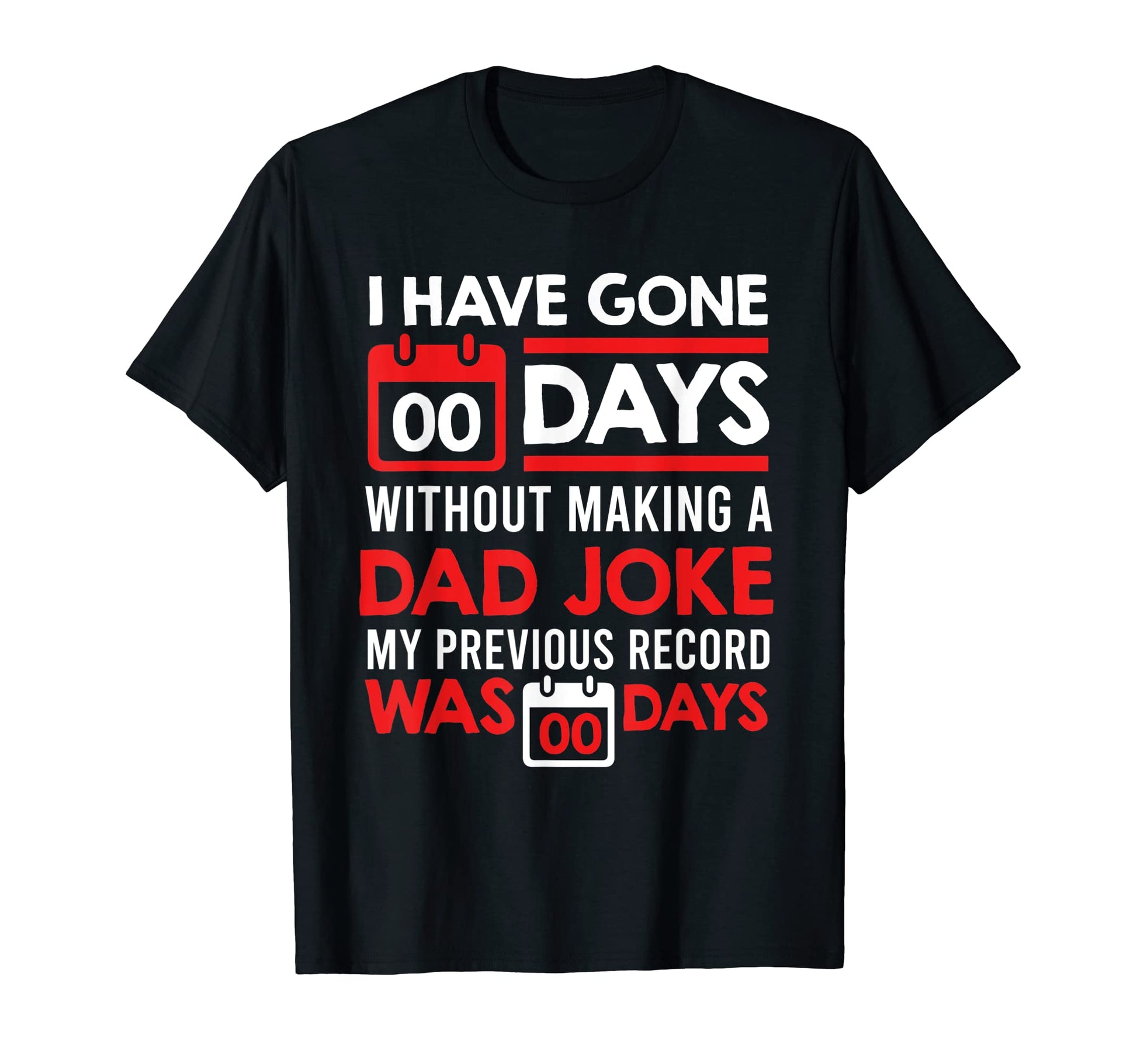 Mens 0 Days Since Last Dad Joke Dad Jokes T-Shirt - Streetwear Style Unisex - T-Shirt, Sweatshirt, Hoodie