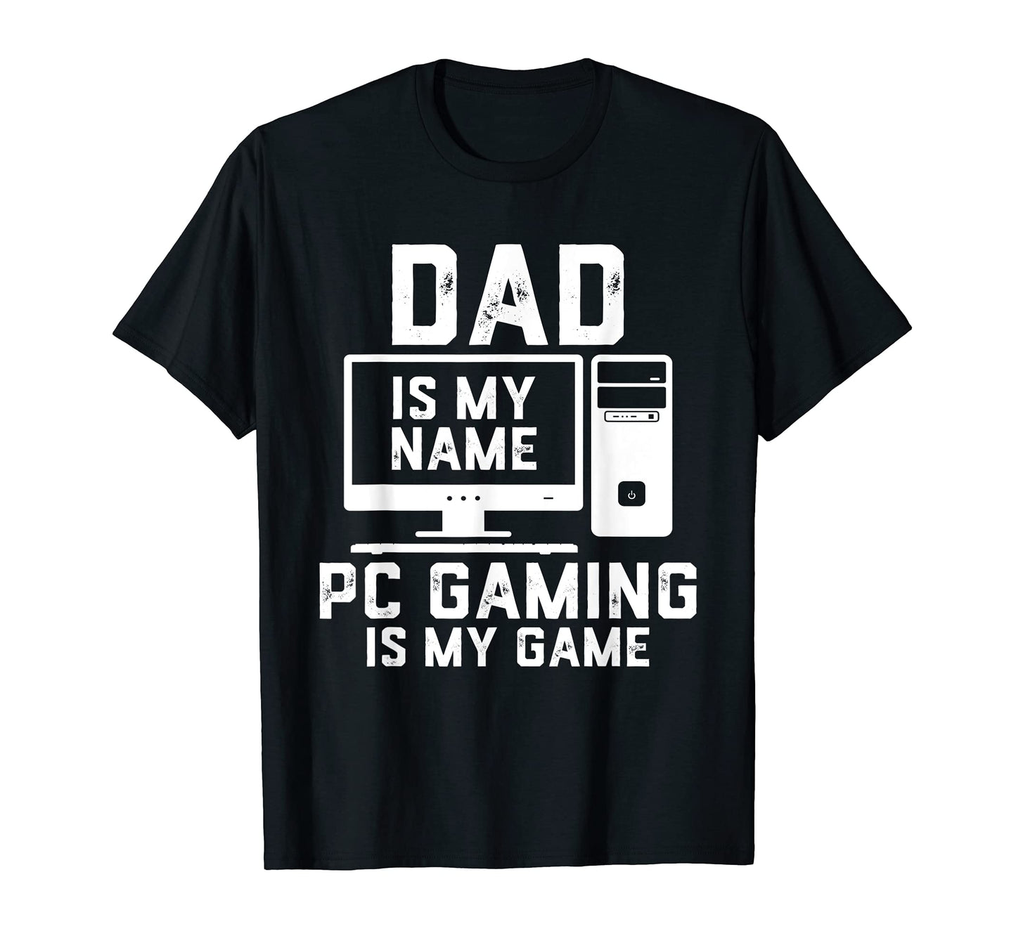 Mens Pc Gaming Dad Dad Is My Name Funny T-Shirt - Graphic Print for Adults - T-Shirt, Sweatshirt, Hoodie