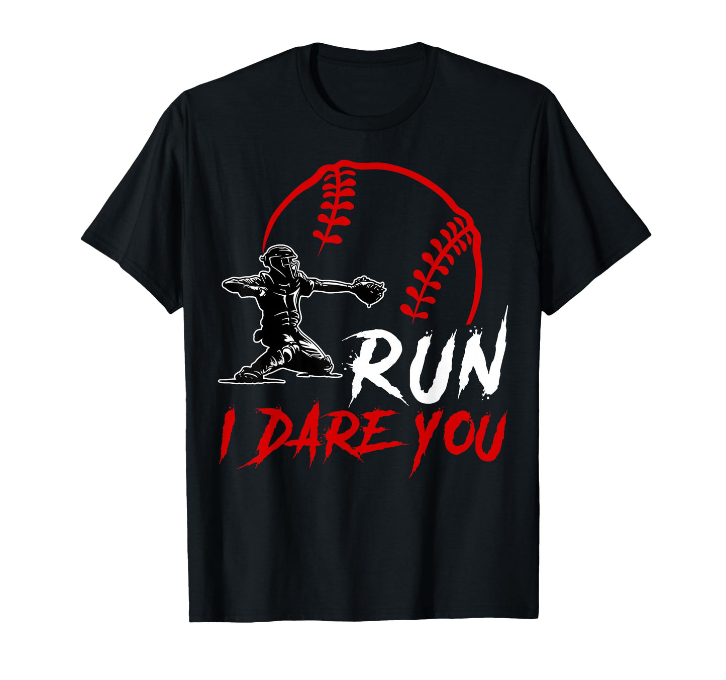 Run Steal I Dare You Baseball Catcher T-Shirt - Unique Graphic Men Women - T-Shirt, Sweatshirt, Hoodie