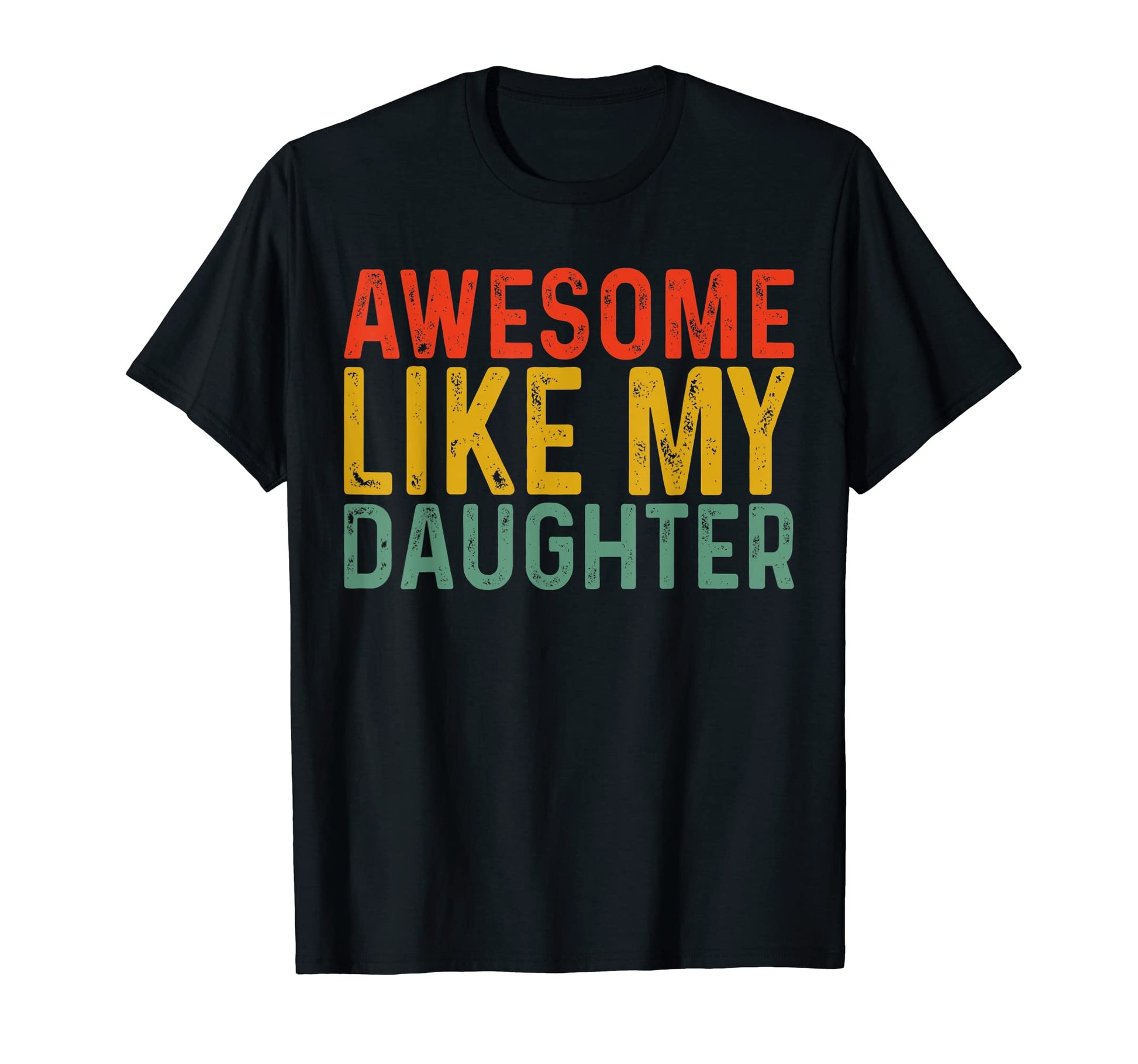 Awesome Like My Daughter Fathers Day T-Shirt - Custom Art Print for Adults - T-Shirt, Sweatshirt, Hoodie
