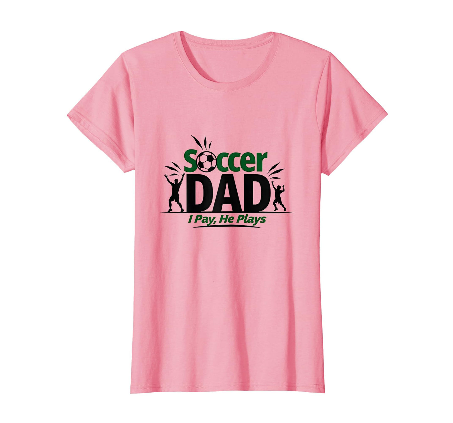 Soccer Dad I Pay He Plays Fun T-Shirt - Aesthetic Graphic for Adults - T-Shirt, Sweatshirt, Hoodie