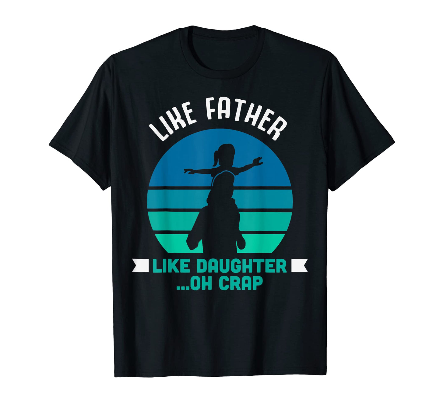 Like Father Like Daughter Oh Crap T-Shirt - Streetwear Style for Adults - T-Shirt, Sweatshirt, Hoodie