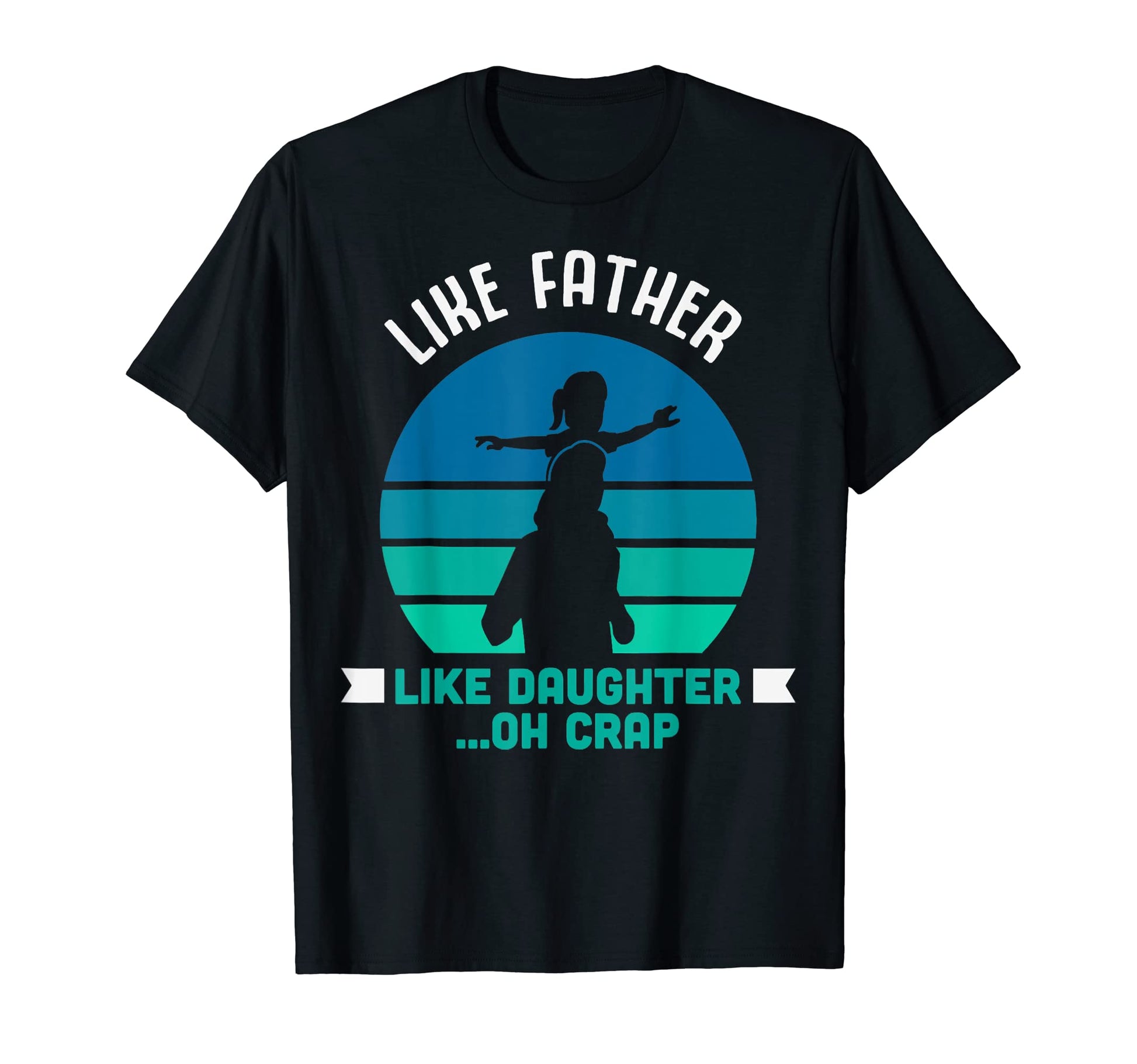 Like Father Like Daughter Oh Crap T-Shirt - Streetwear Style for Adults - T-Shirt, Sweatshirt, Hoodie