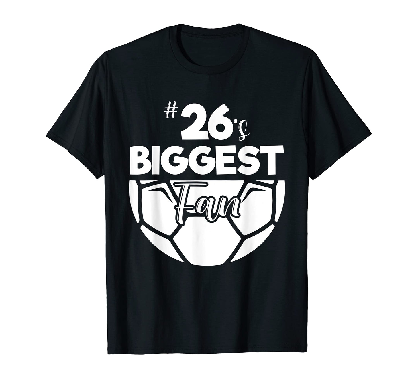 Number 26S Biggest Fan Player T-Shirt - Fun Novelty Design Men Women - T-Shirt, Sweatshirt, Hoodie